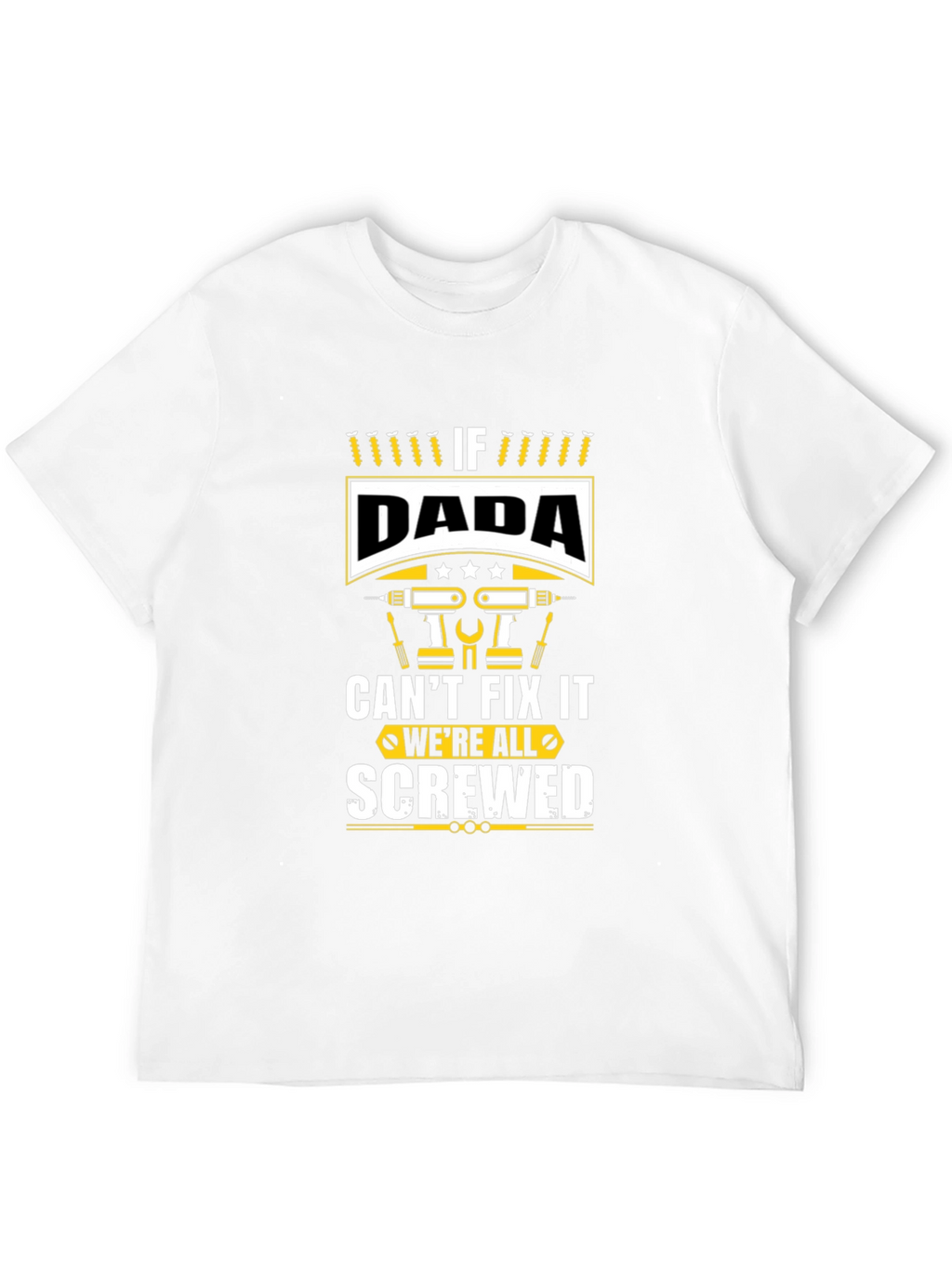If Dada Cant Fix It Were Screwed Graphic Tee