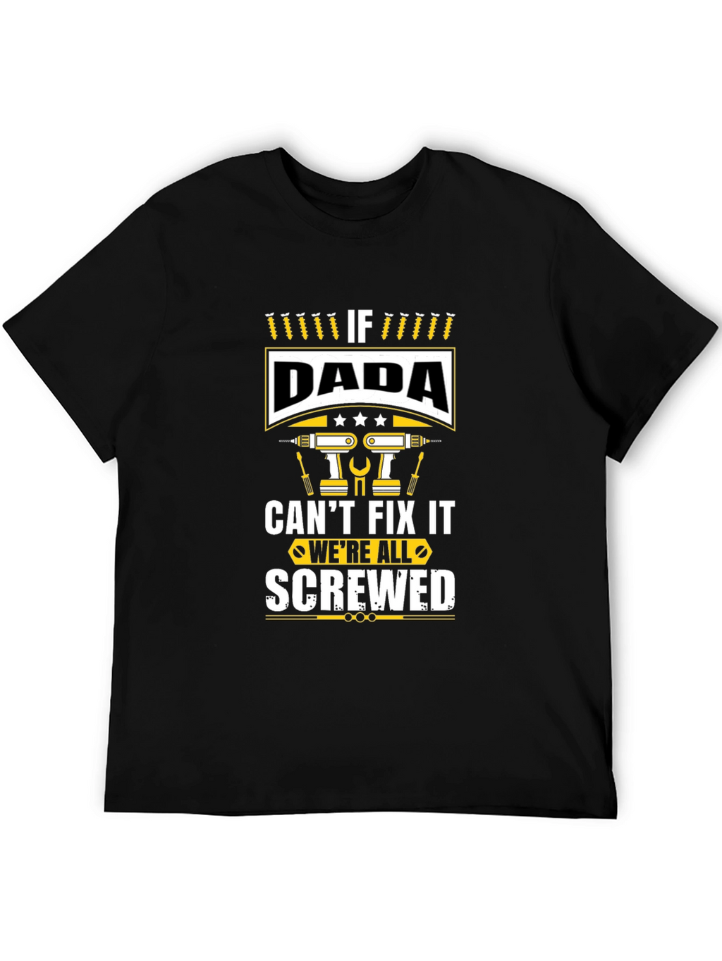 If Dada Cant Fix It Were Screwed Graphic Tee