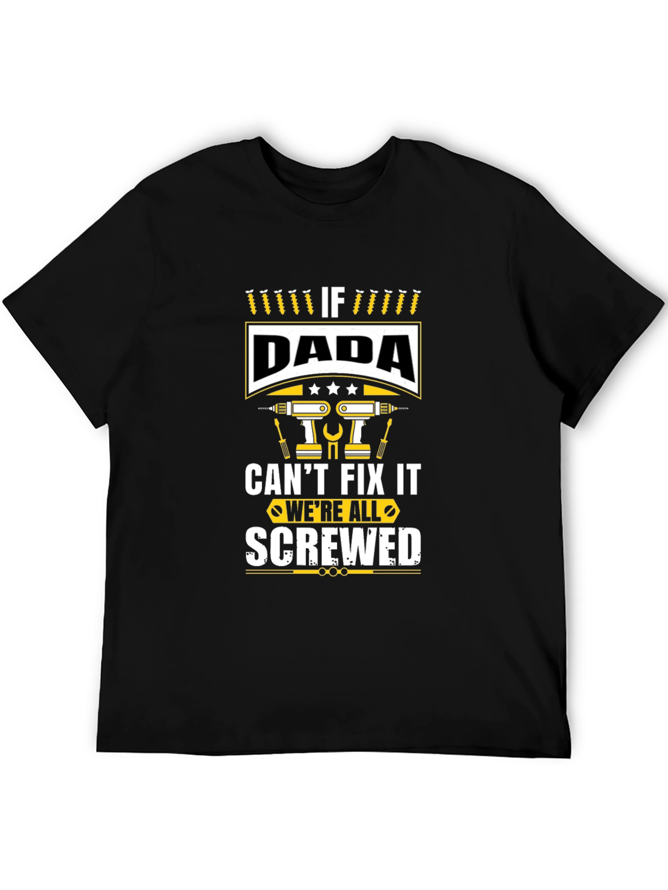If Dada Cant Fix It Were Screwed Graphic Tee