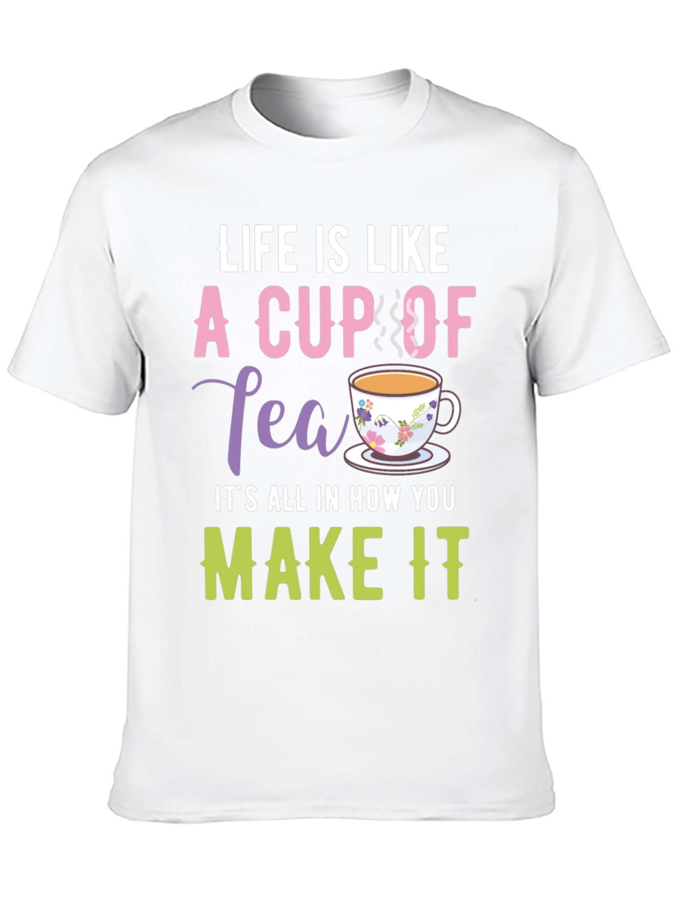 Life is Like a Cup of Tea Graphic T-Shirt