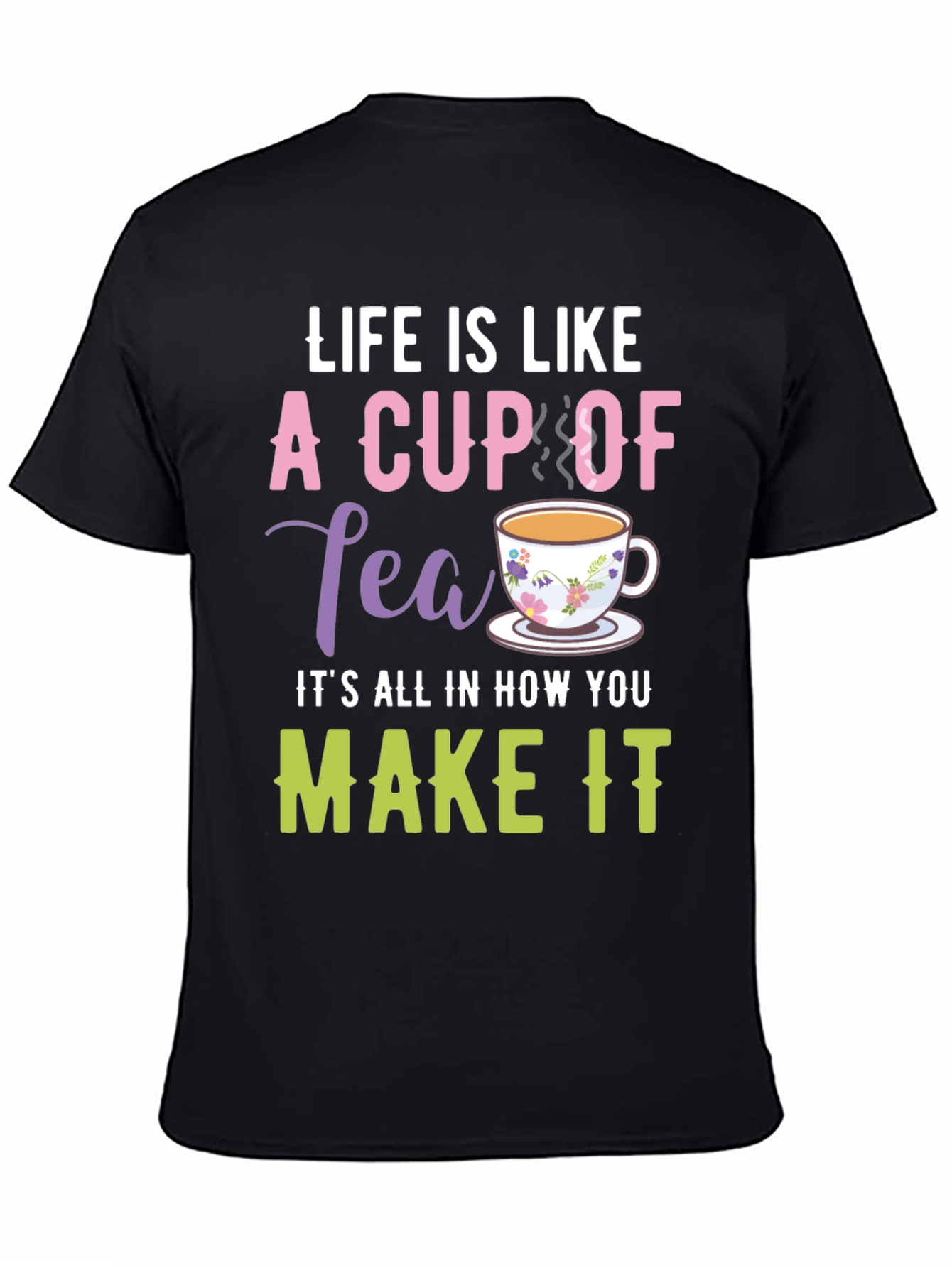 Life is Like a Cup of Tea Graphic T-Shirt