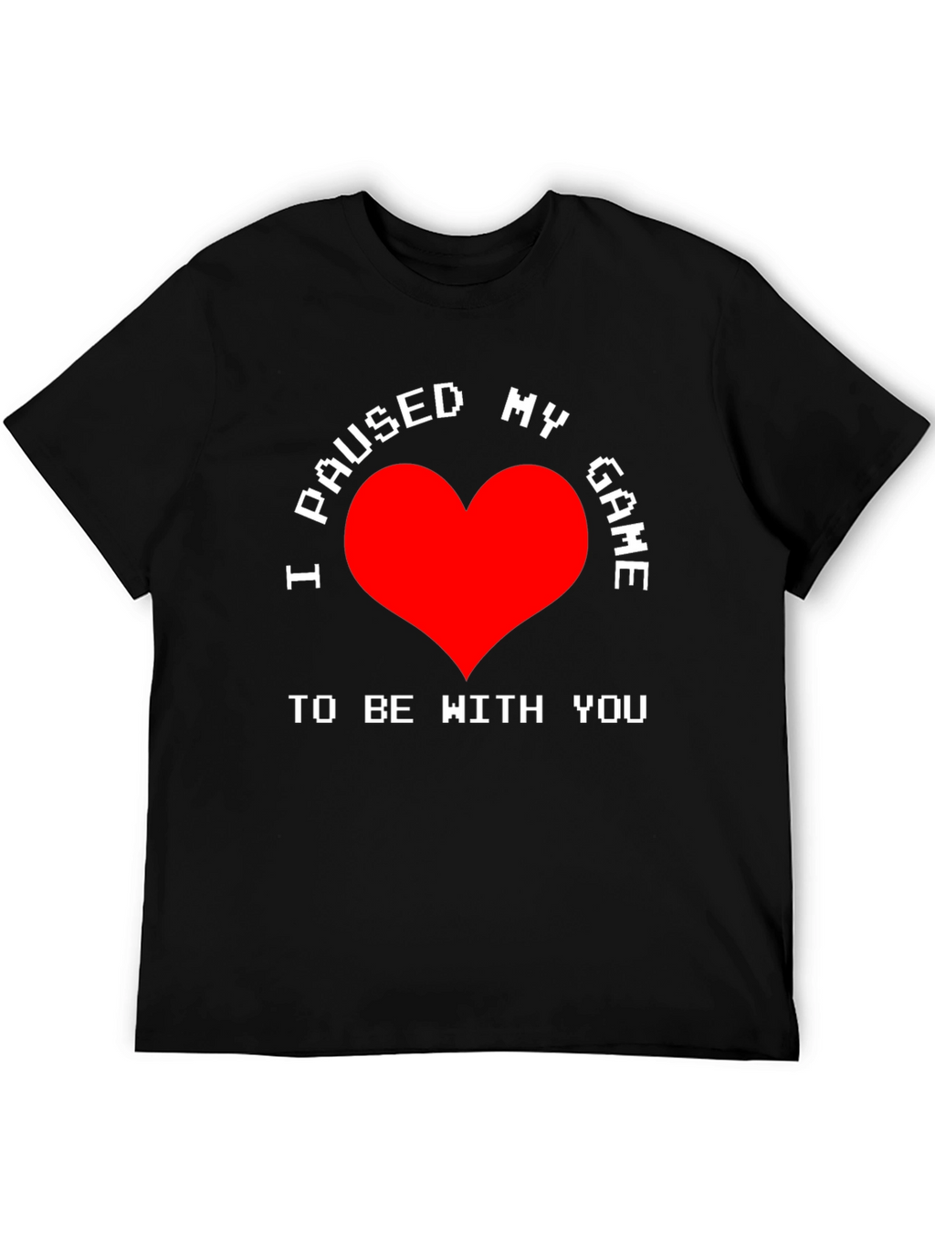 I Paused My Game T-Shirt - Gamer Love Tee