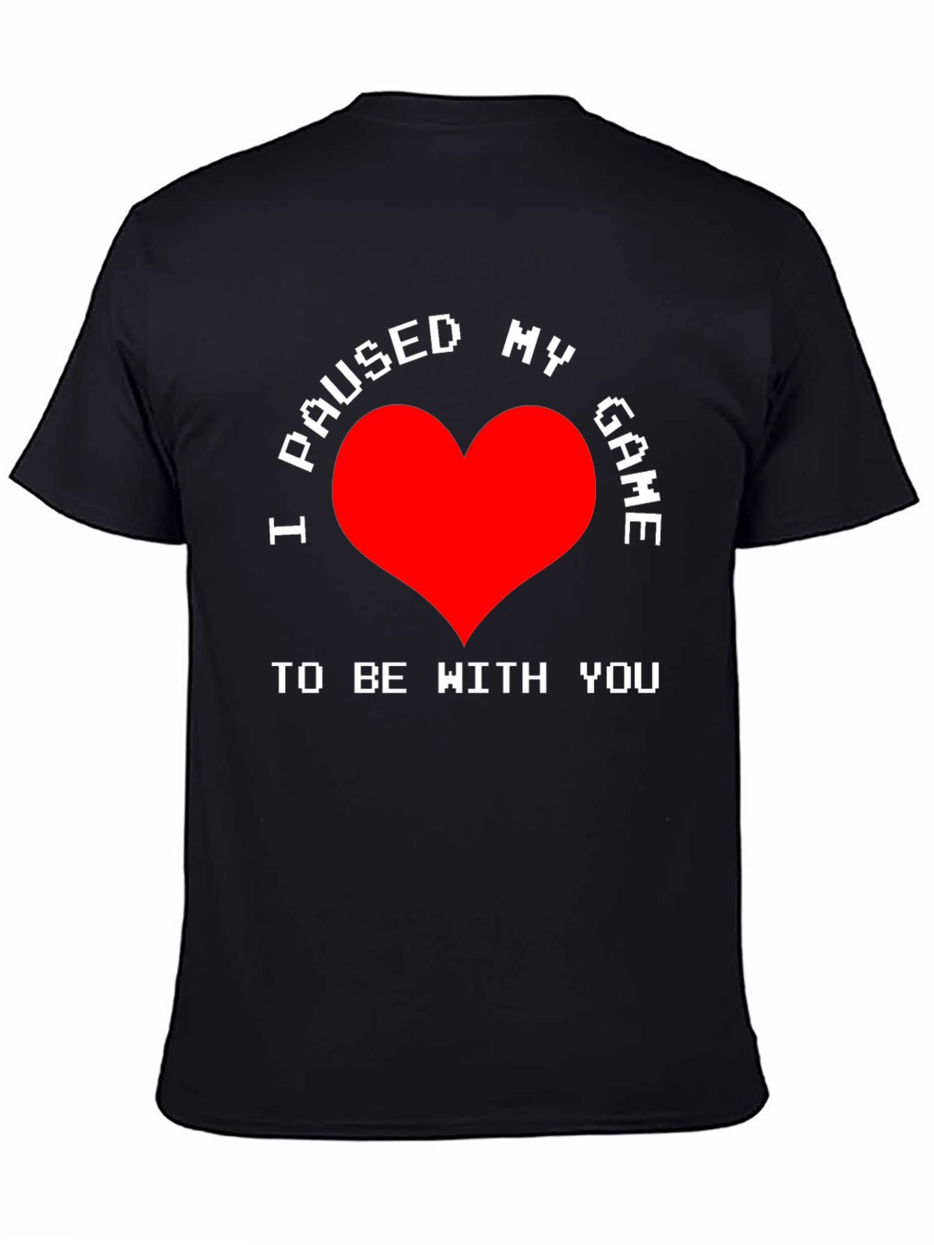 I Paused My Game T-Shirt - Gamer Love Tee