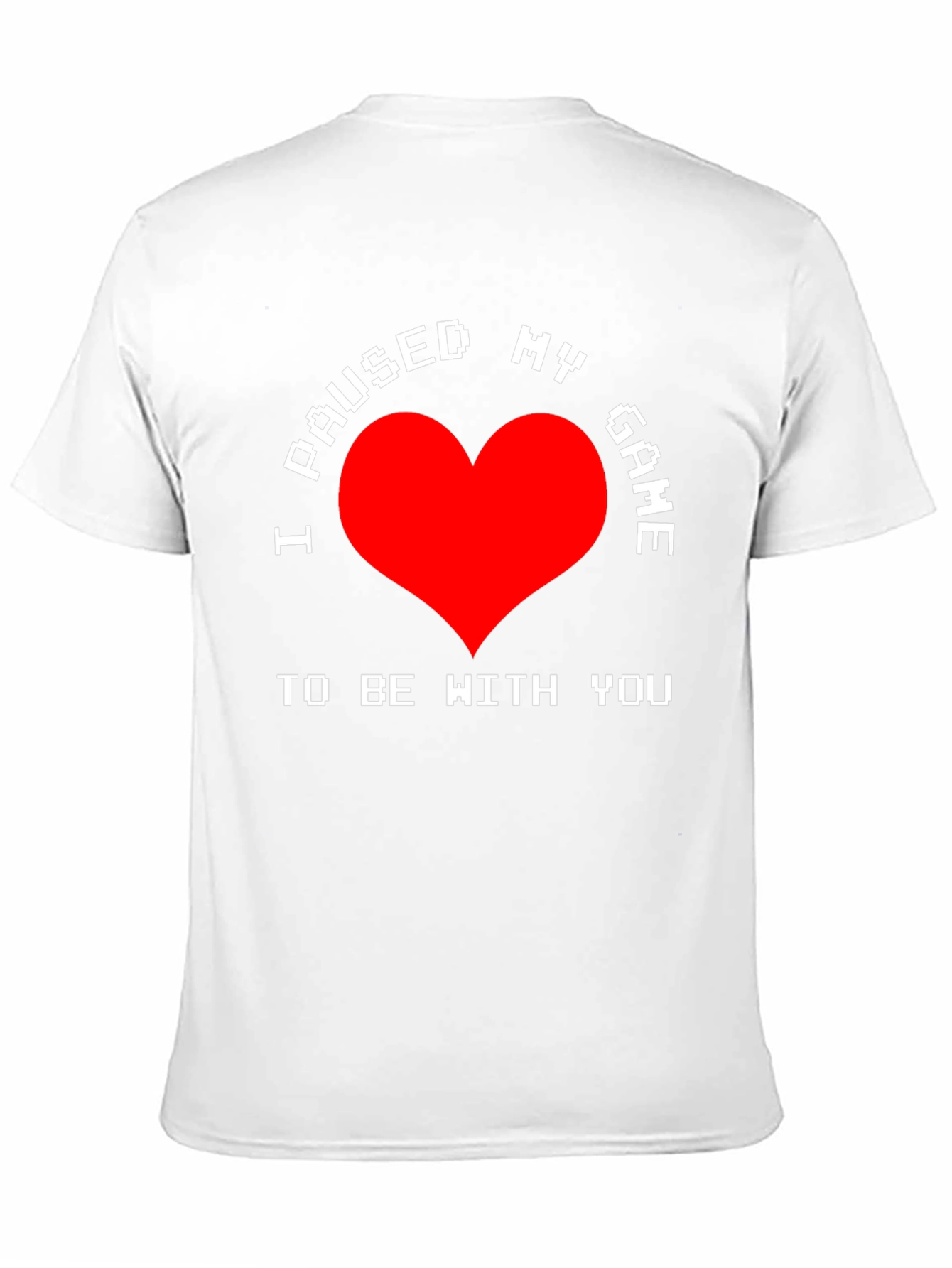 I Paused My Game T-Shirt - Gamer Love Tee