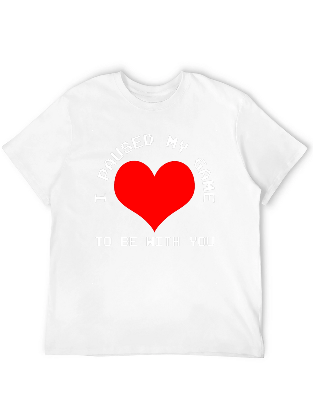 I Paused My Game T-Shirt - Gamer Love Tee