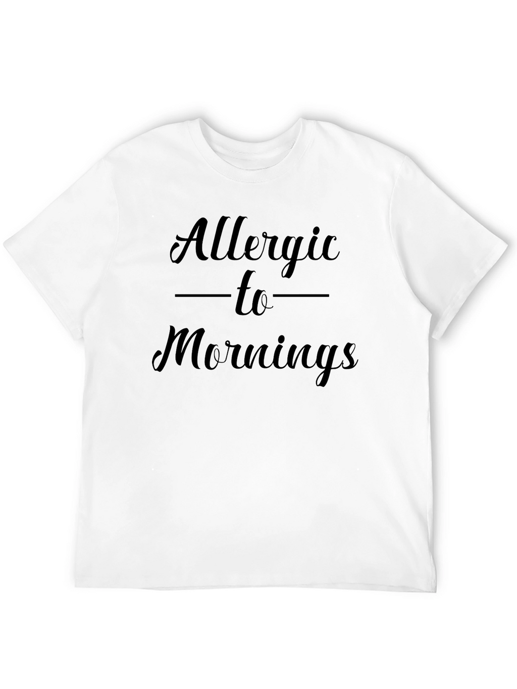 Allergic to Mornings - Funny Graphic T-Shirt