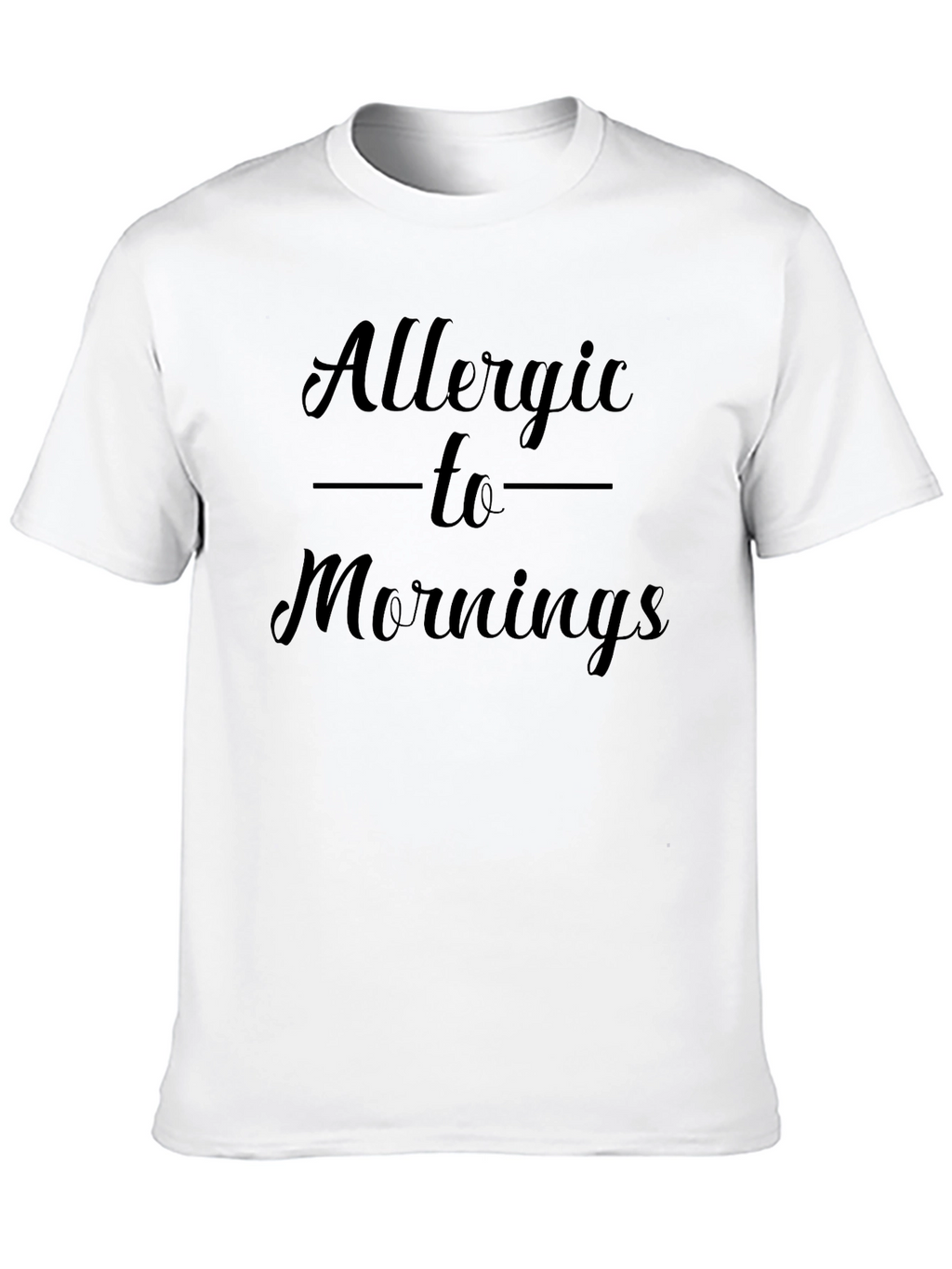 Allergic to Mornings - Funny Graphic T-Shirt