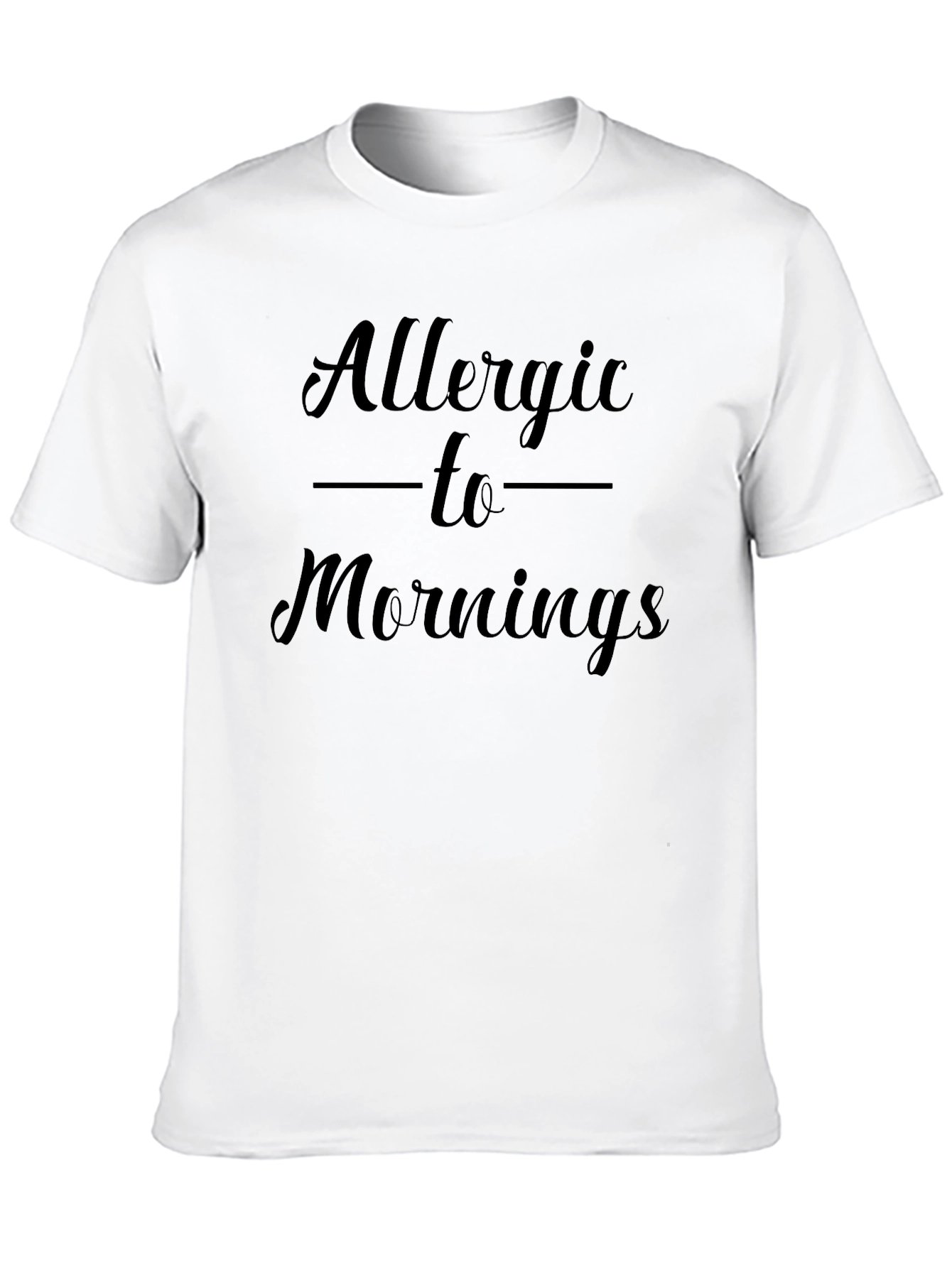 Allergic to Mornings - Funny Graphic T-Shirt