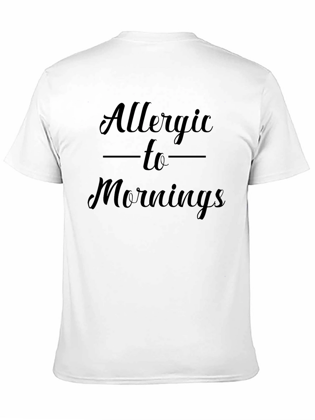 Allergic to Mornings - Funny Graphic T-Shirt