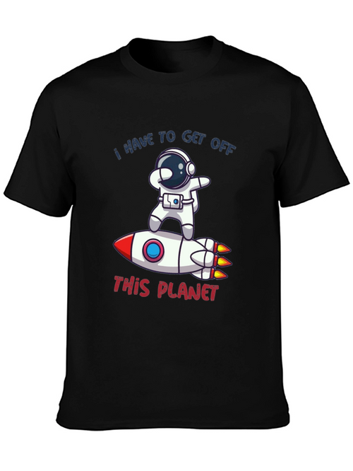Astronaut Rocket T-Shirt - I Have to Get Off This Planet