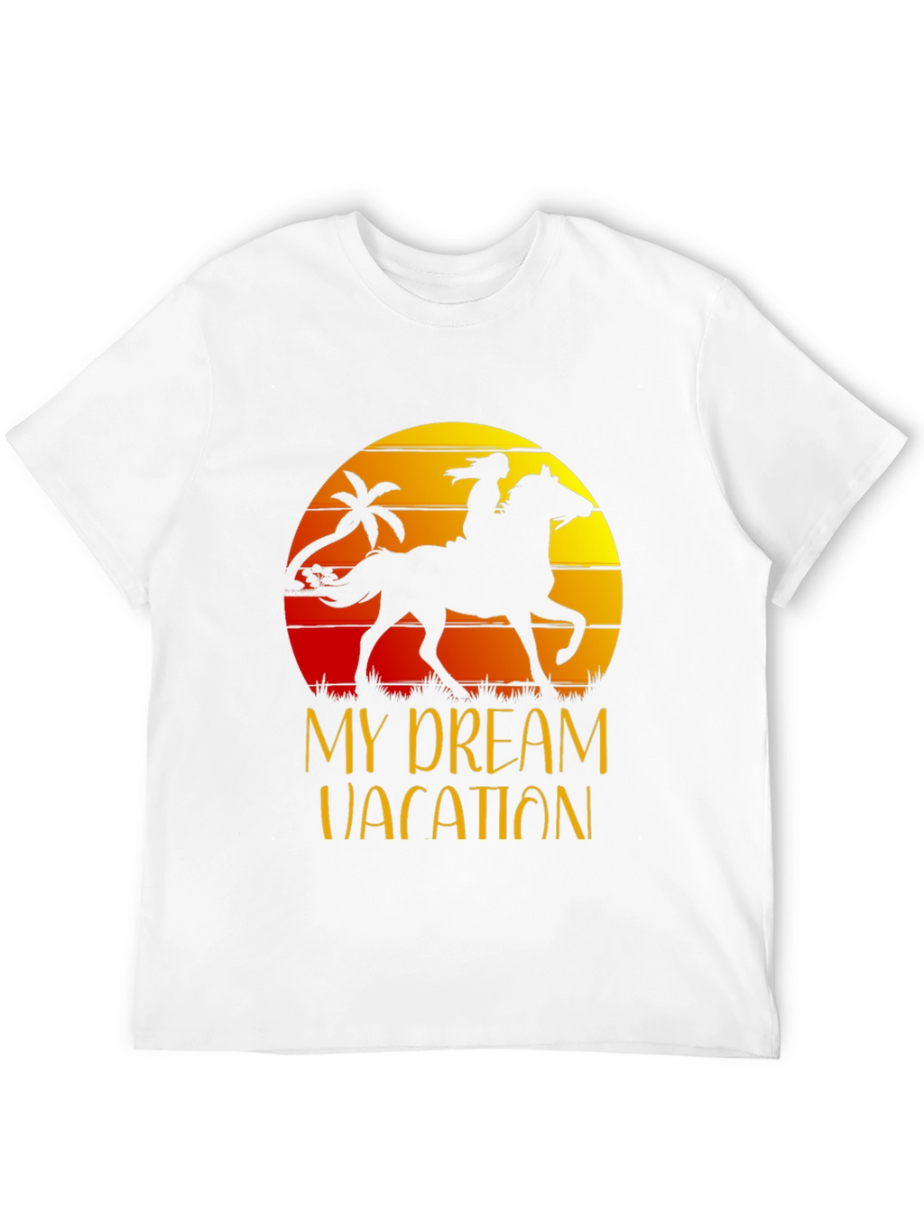 My Dream Vacation T-Shirt Horse Rider