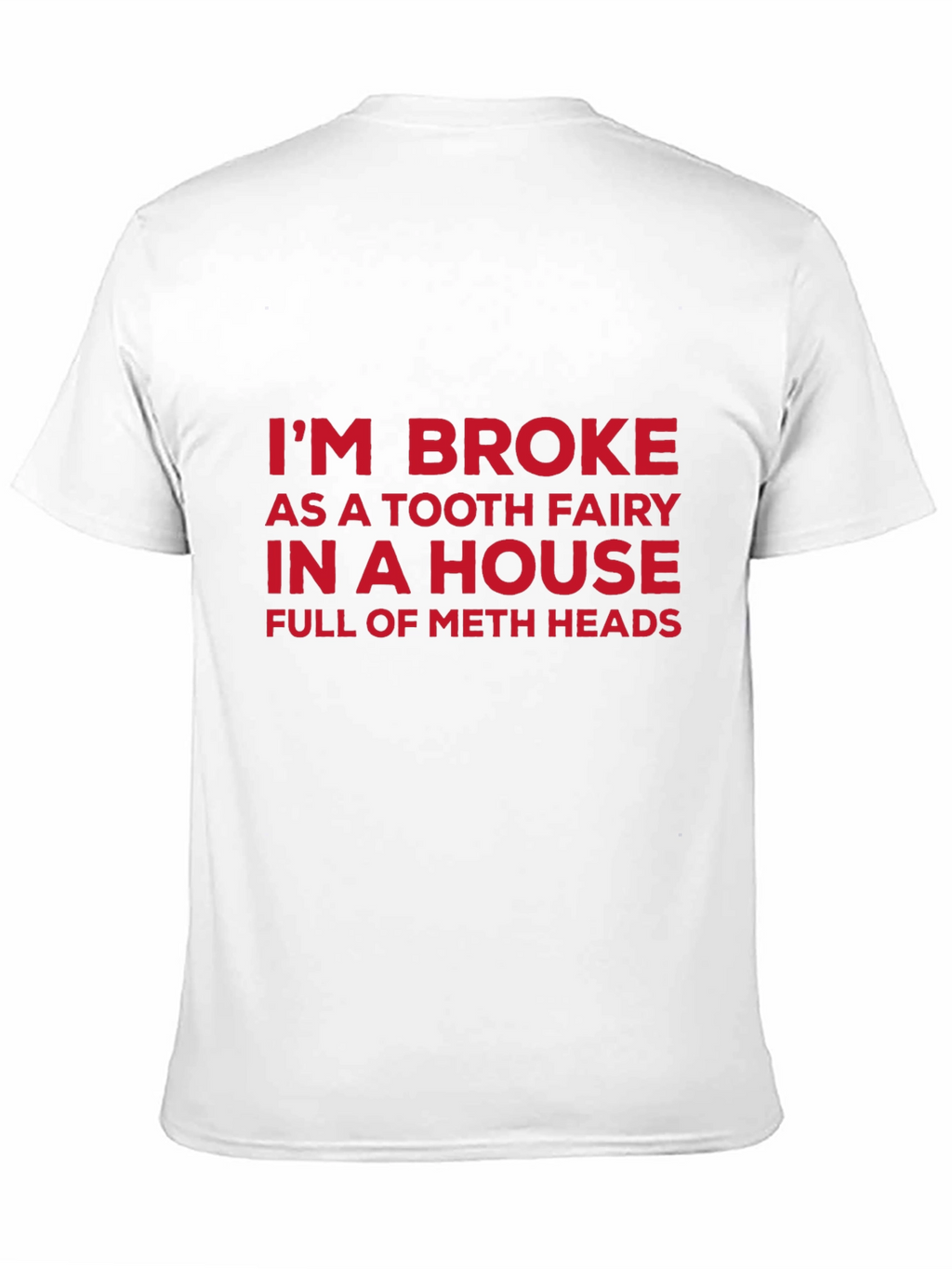 Funny Slogan Tee: Im Broke Tooth Fairy