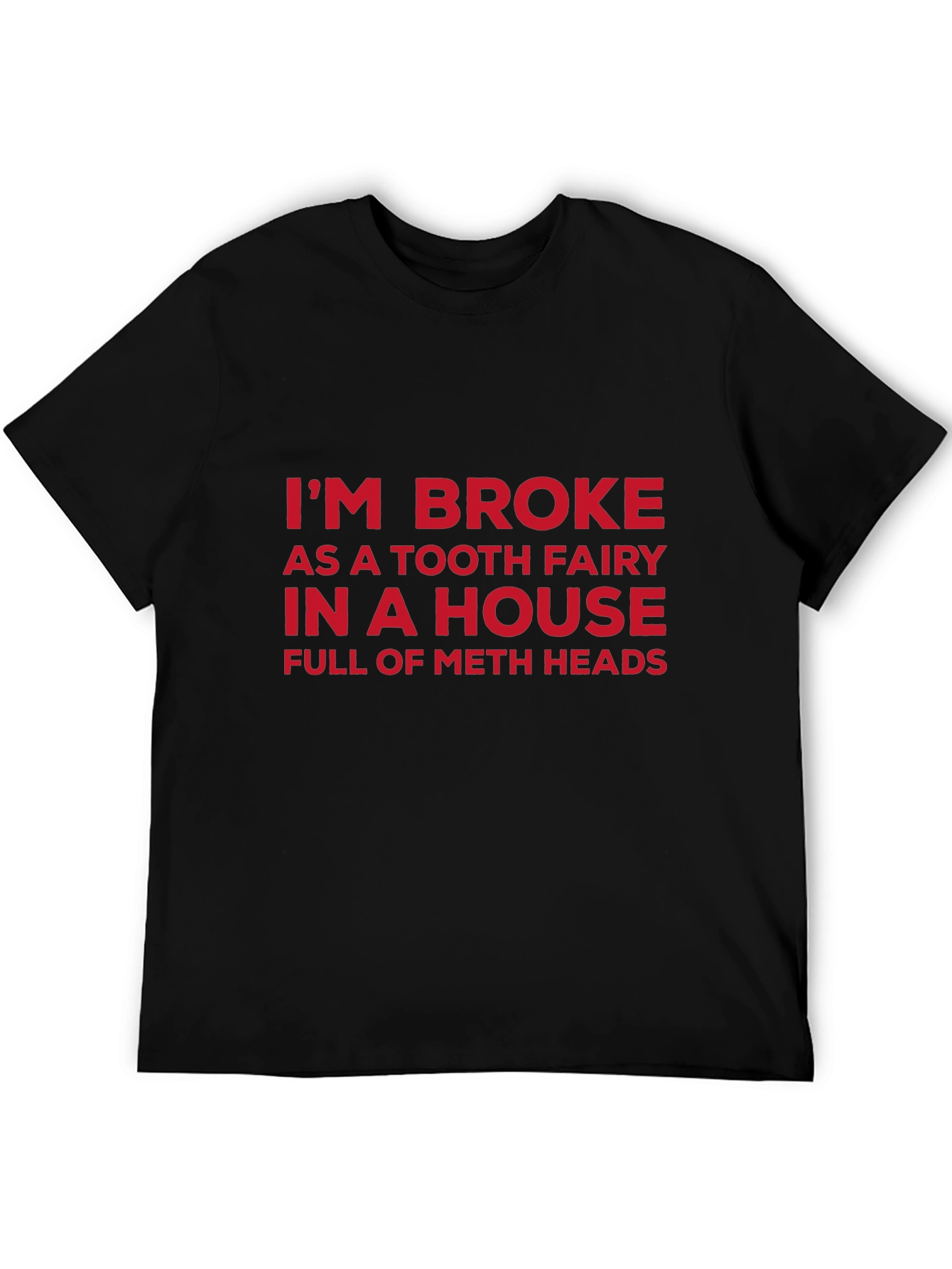 Funny Slogan Tee: Im Broke Tooth Fairy