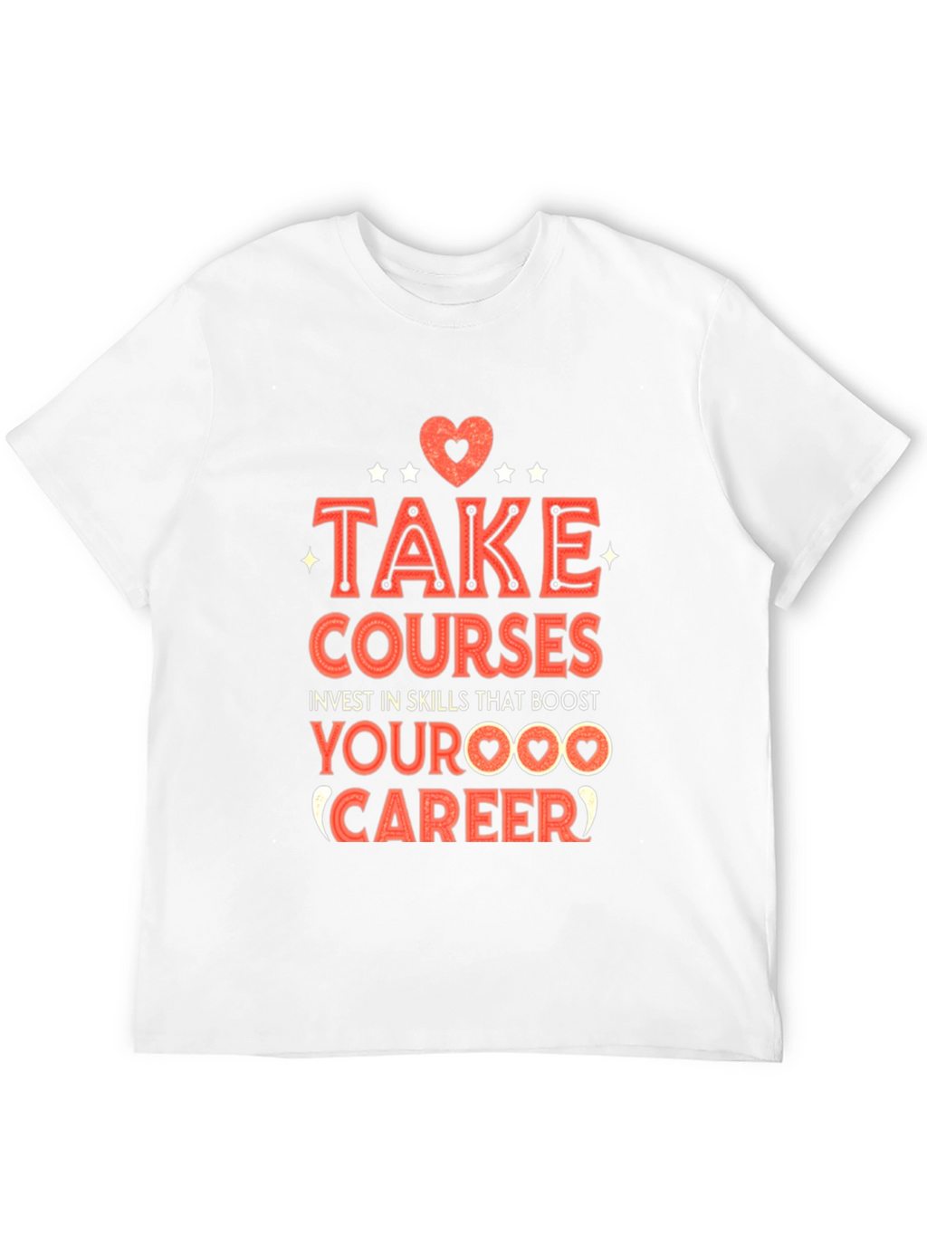 Take Courses Graphic Tee - Boost Your Career!