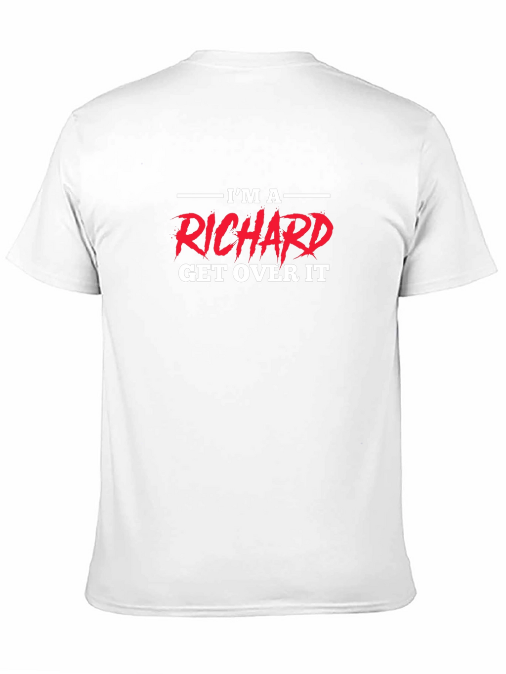 Im A Richard Get Over It Graphic Tee