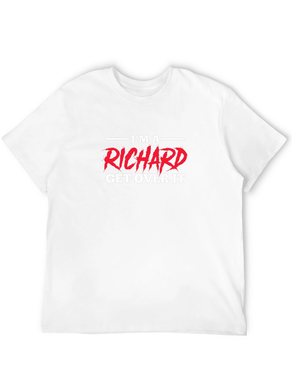 Im A Richard Get Over It Graphic Tee