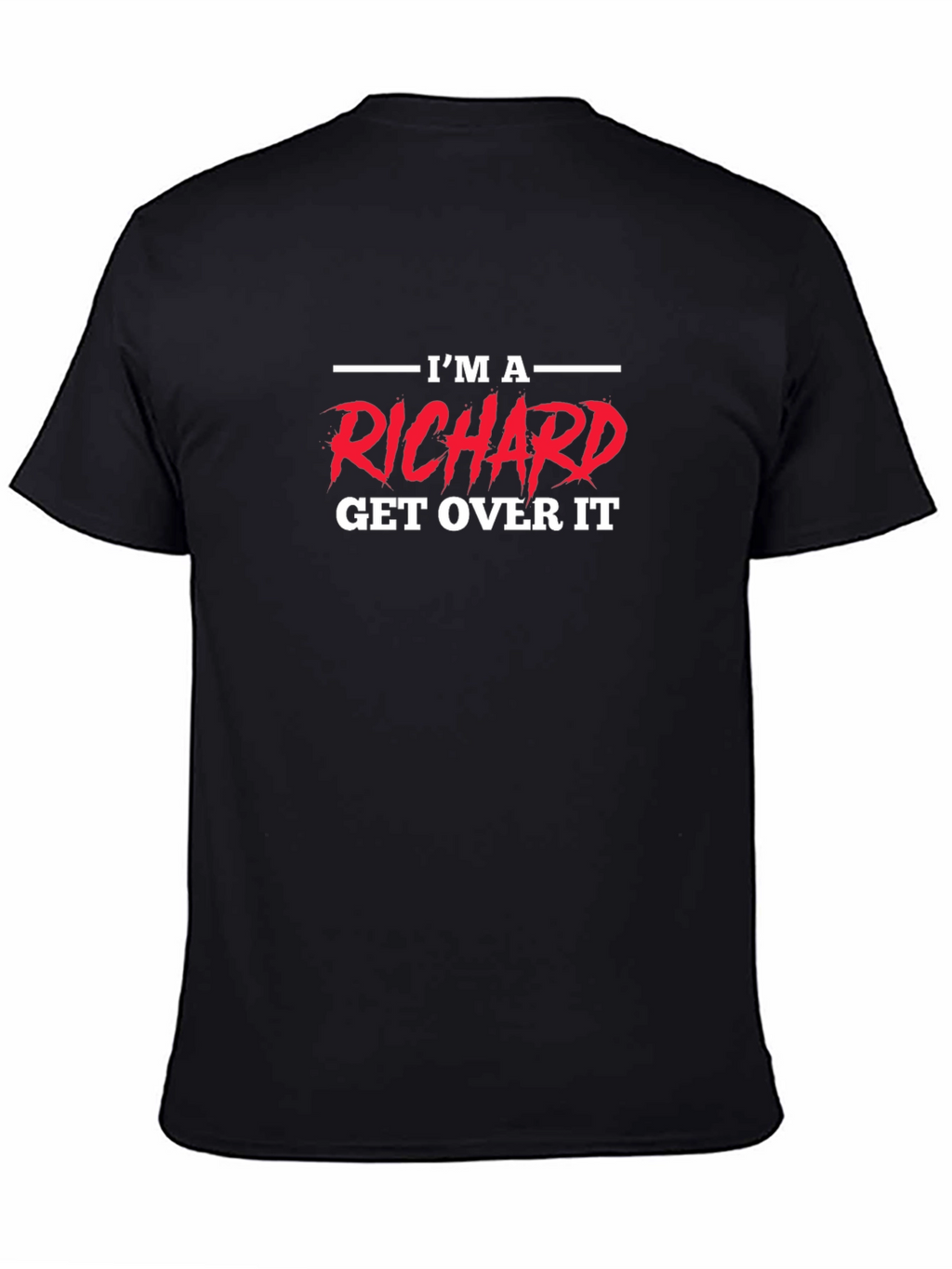 Im A Richard Get Over It Graphic Tee