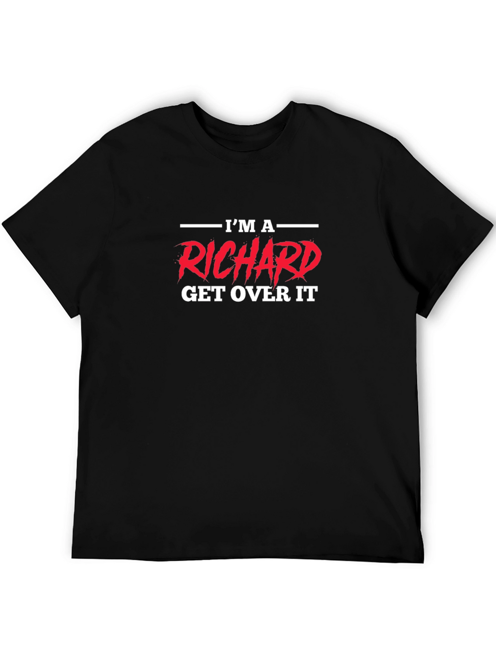 Im A Richard Get Over It Graphic Tee
