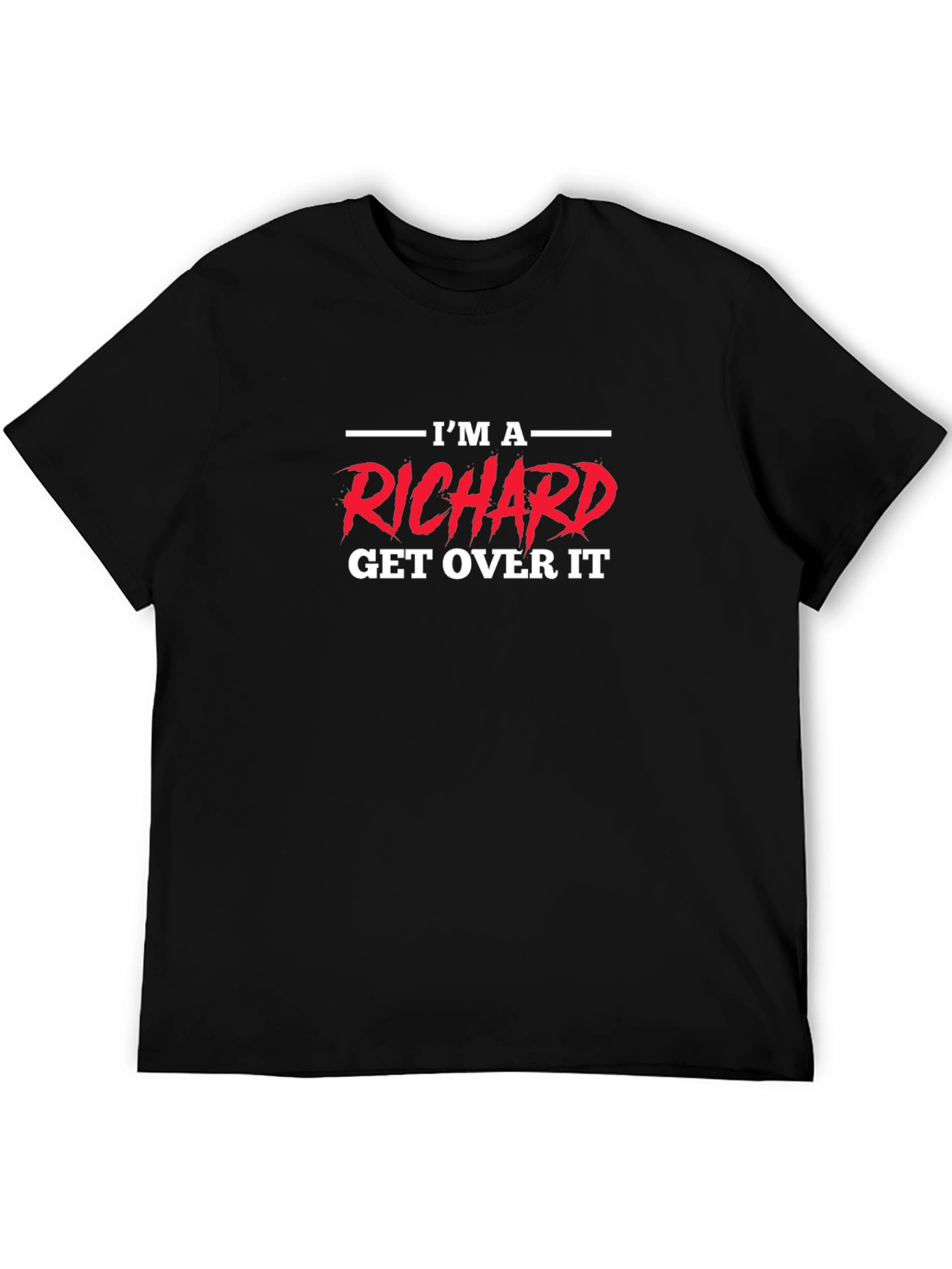 Im A Richard Get Over It Graphic Tee