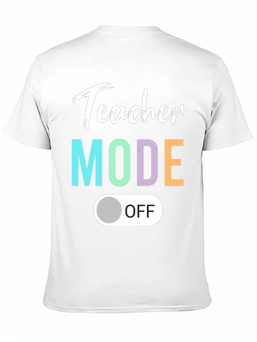 Teacher Mode Off T-Shirt - Relaxed Style