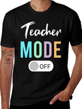 Teacher Mode Off T-Shirt - Relaxed Style