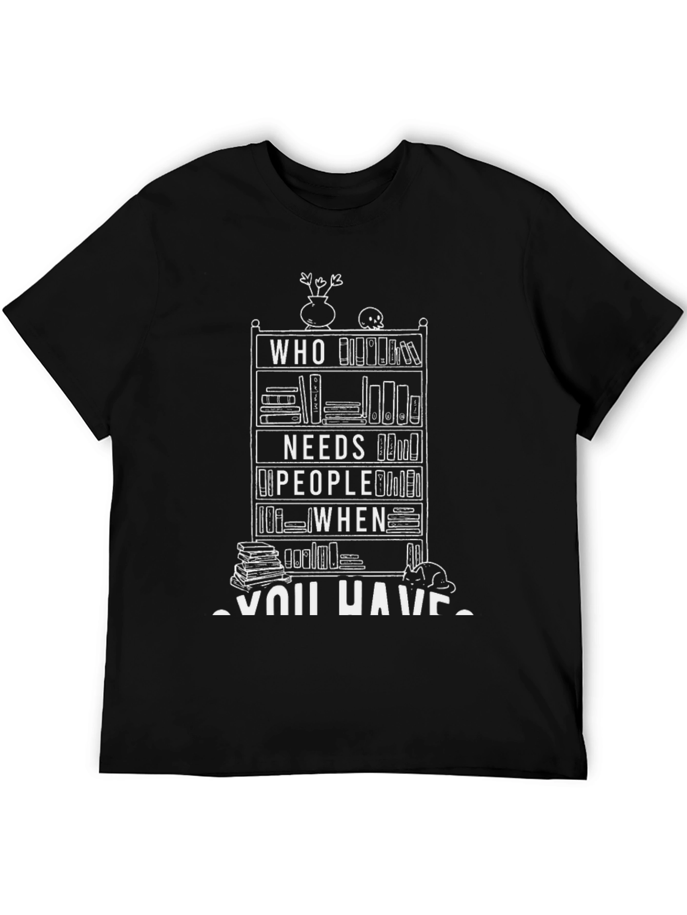 Book Lover T-Shirt - Who Needs People When You Have Books