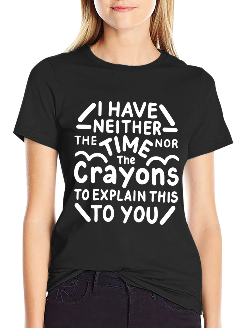 Funny Crayon T-Shirt - I Have Neither The Time