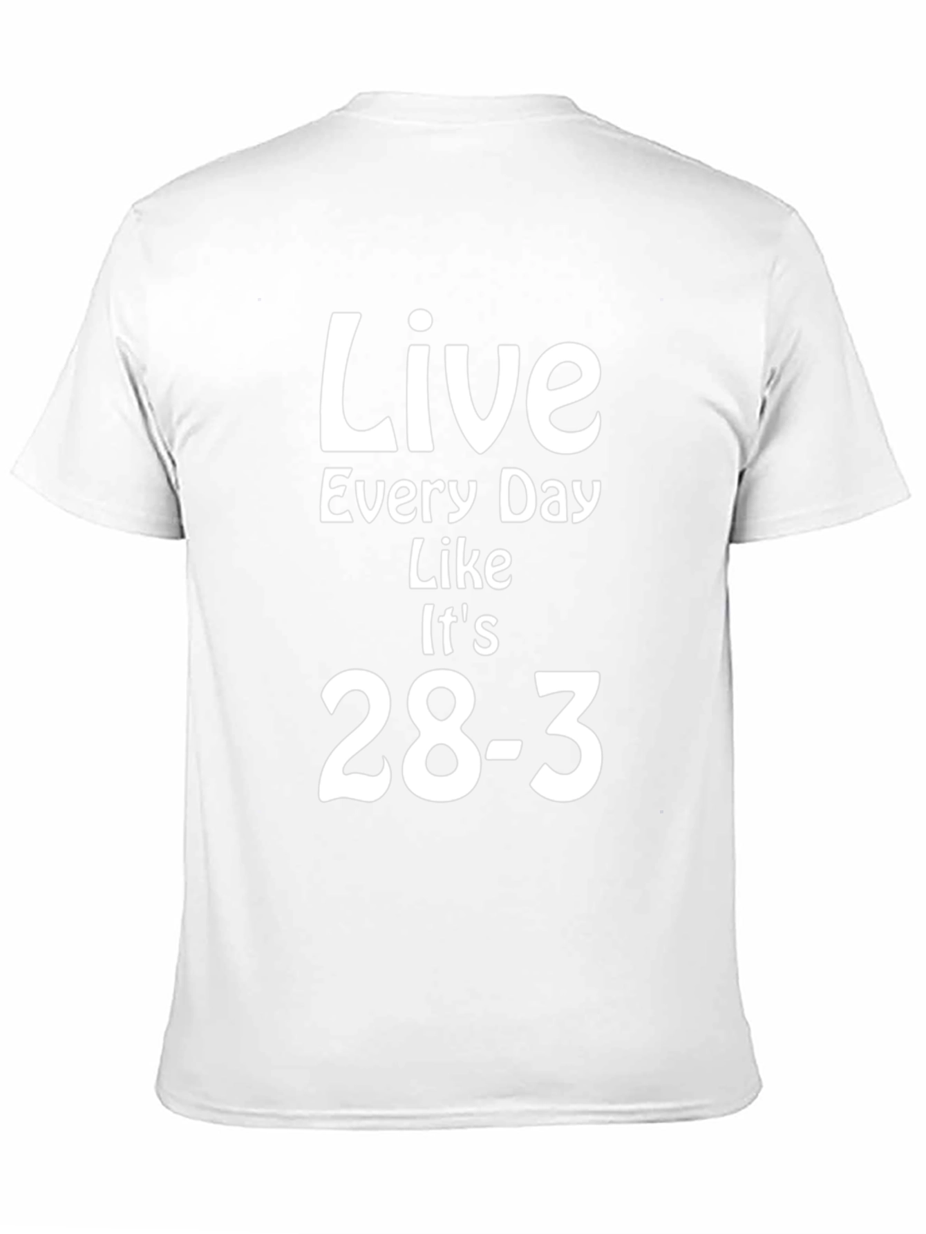 Live Every Day Like Its 28-3 T-Shirt
