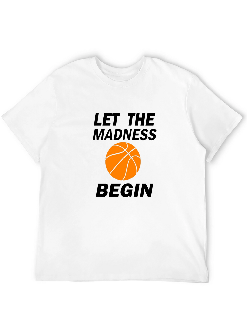 Let the Madness Begin Basketball Graphic Tee