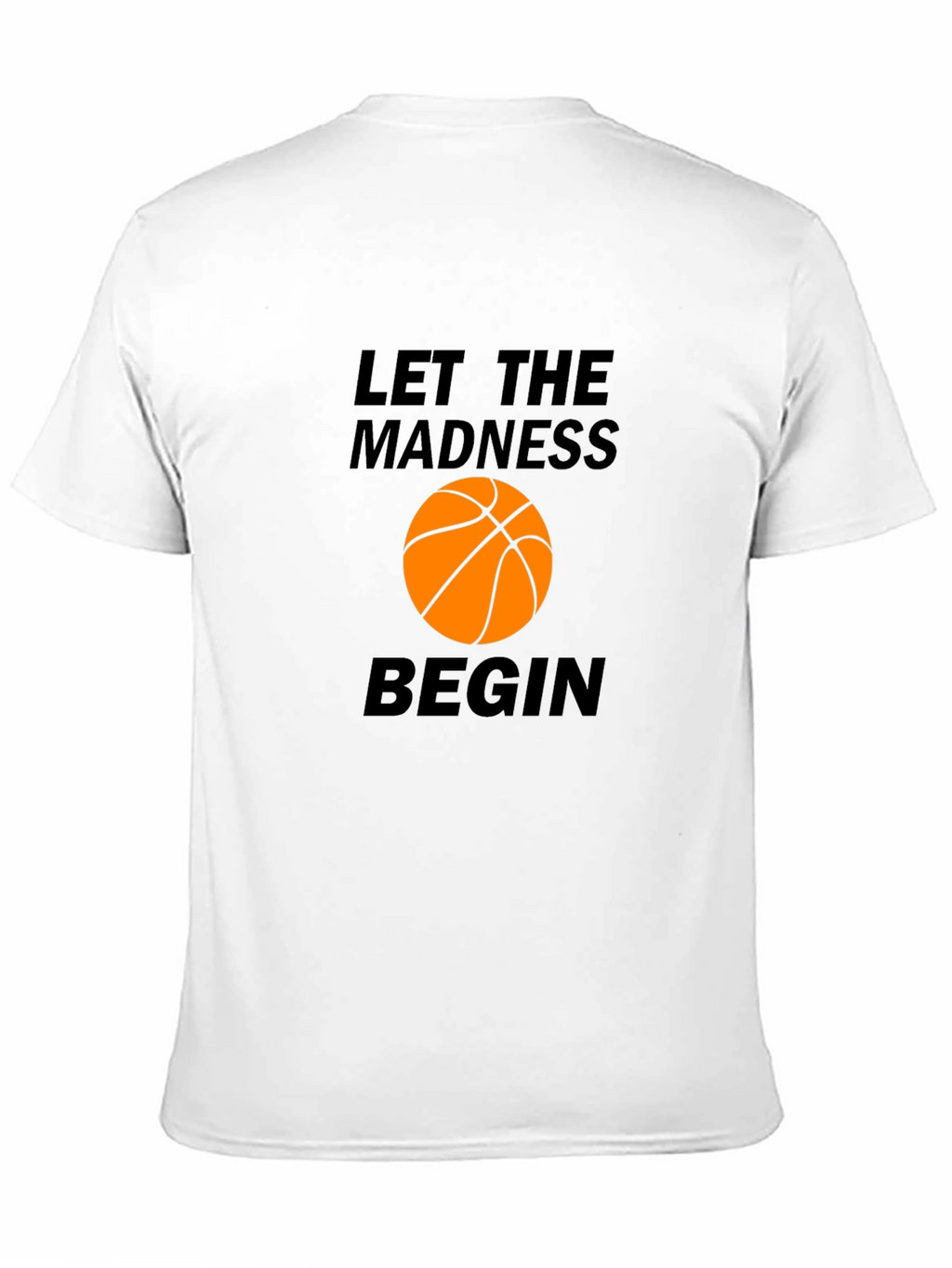 Let the Madness Begin Basketball Graphic Tee