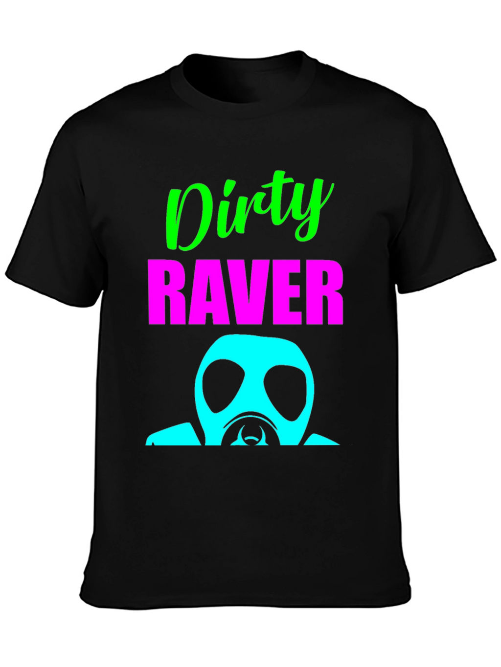 Dirty Raver T-Shirt - Unique Party Top