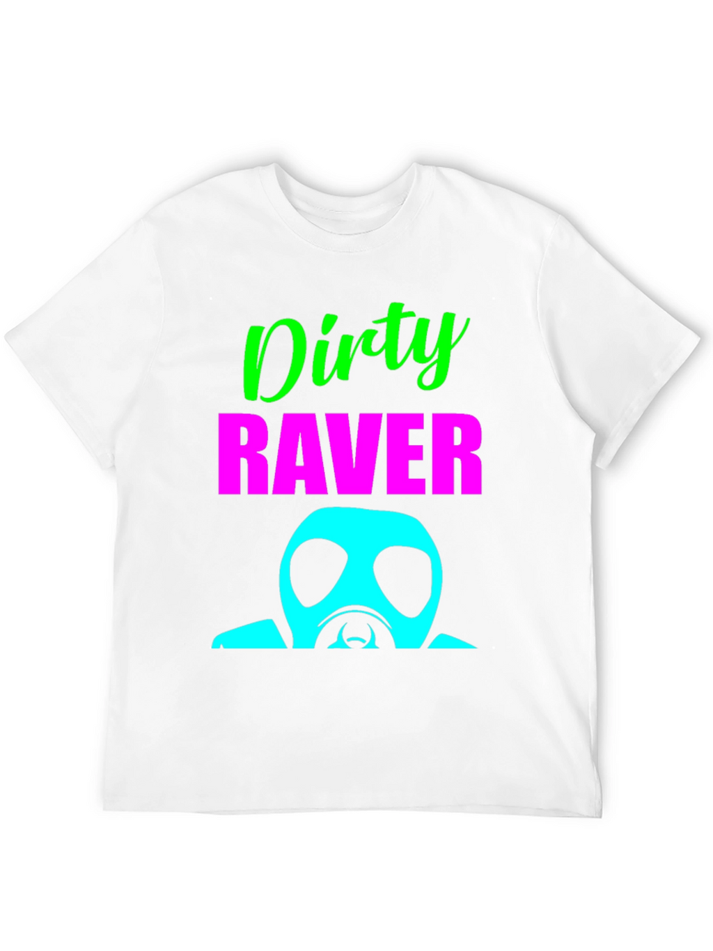 Dirty Raver T-Shirt - Unique Party Top