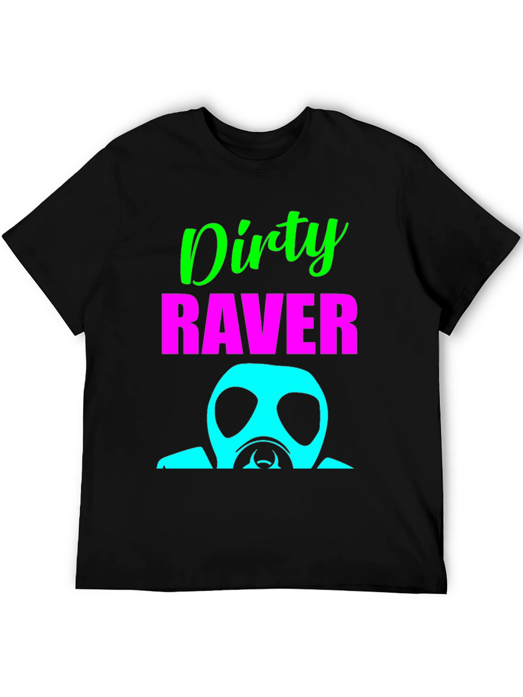 Dirty Raver T-Shirt - Unique Party Top