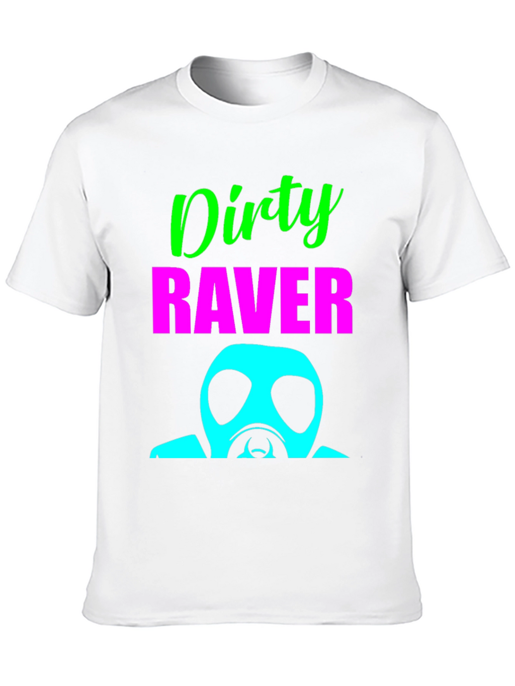 Dirty Raver T-Shirt - Unique Party Top