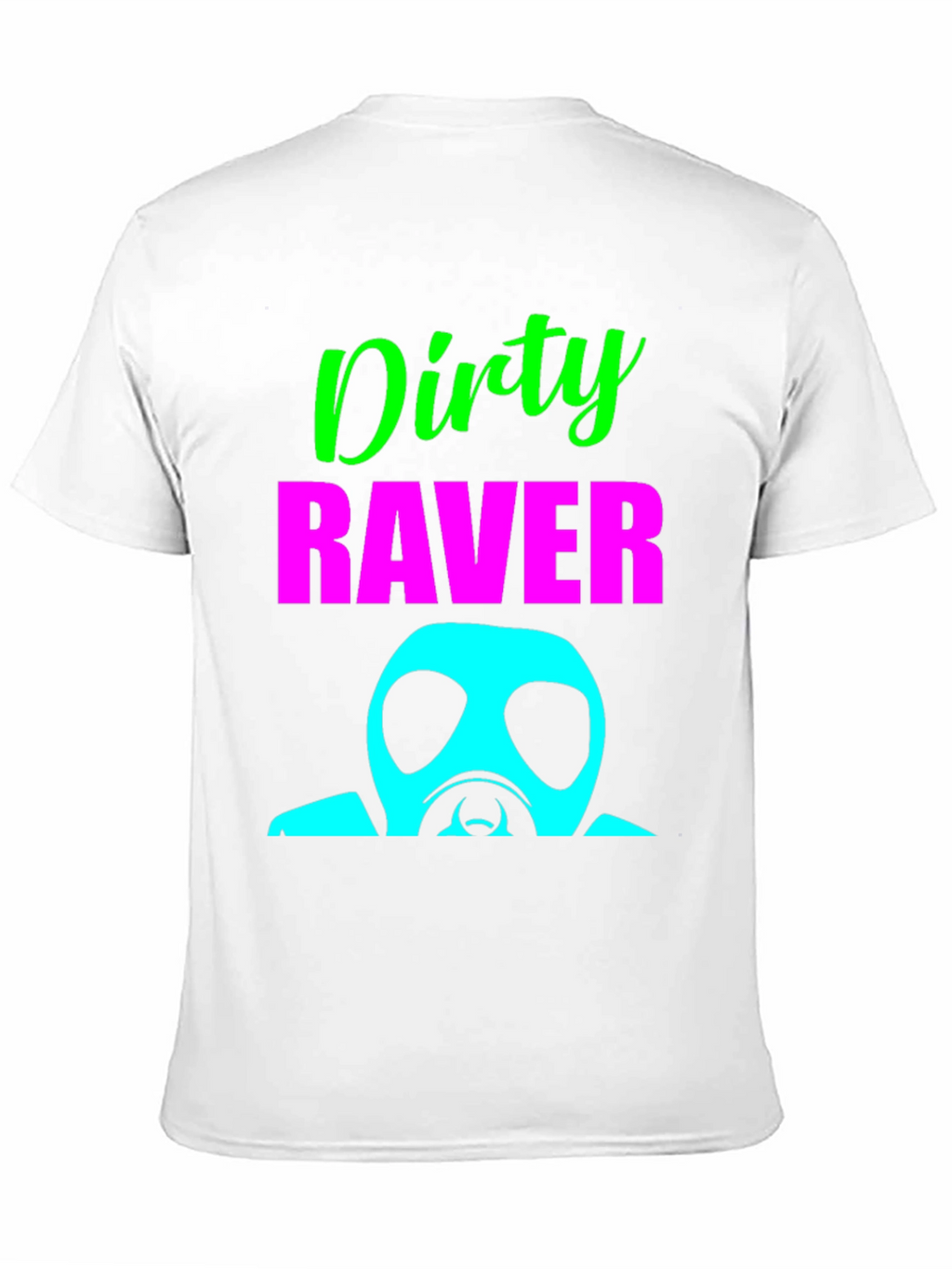 Dirty Raver T-Shirt - Unique Party Top