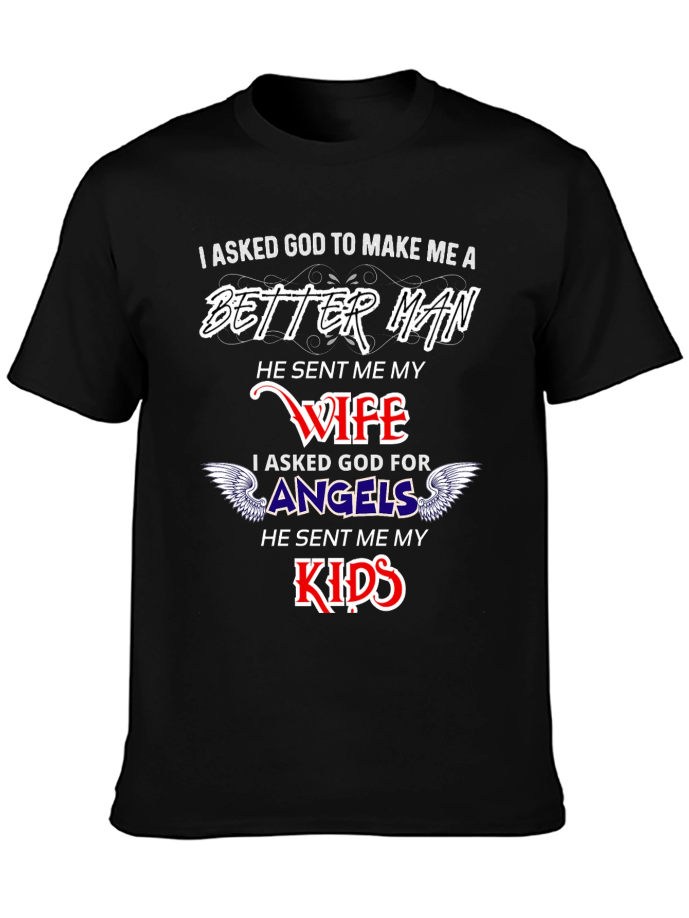 Better Man Wife and Kids Graphic T-Shirt