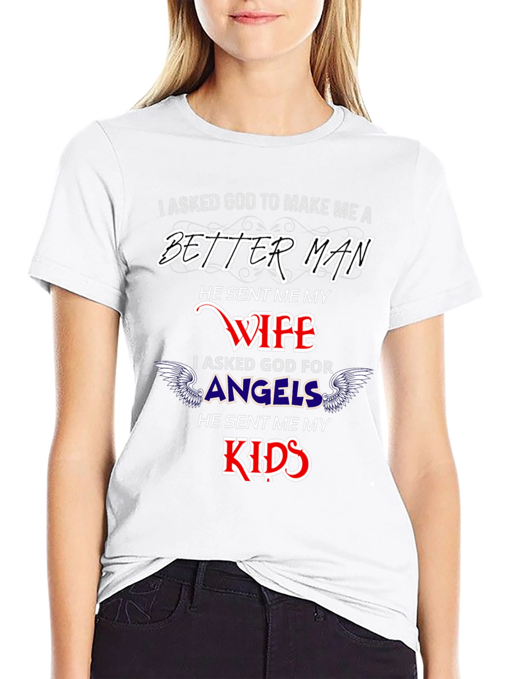 Better Man Wife and Kids Graphic T-Shirt