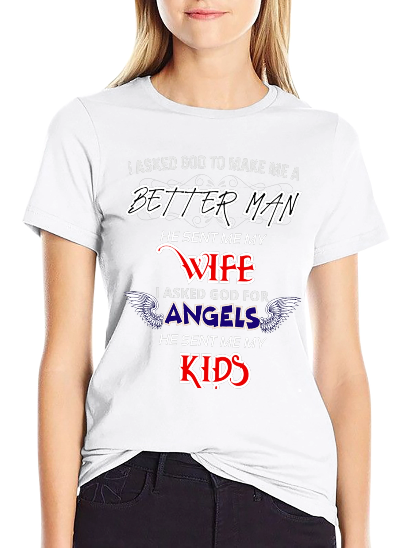 Better Man Wife and Kids Graphic T-Shirt