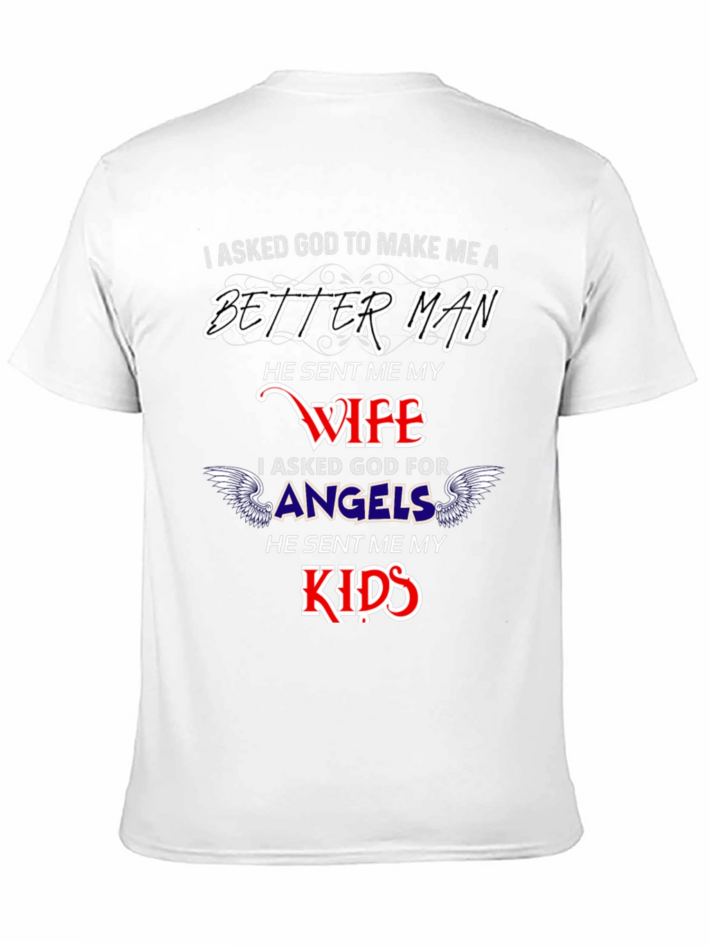 Better Man Wife and Kids Graphic T-Shirt