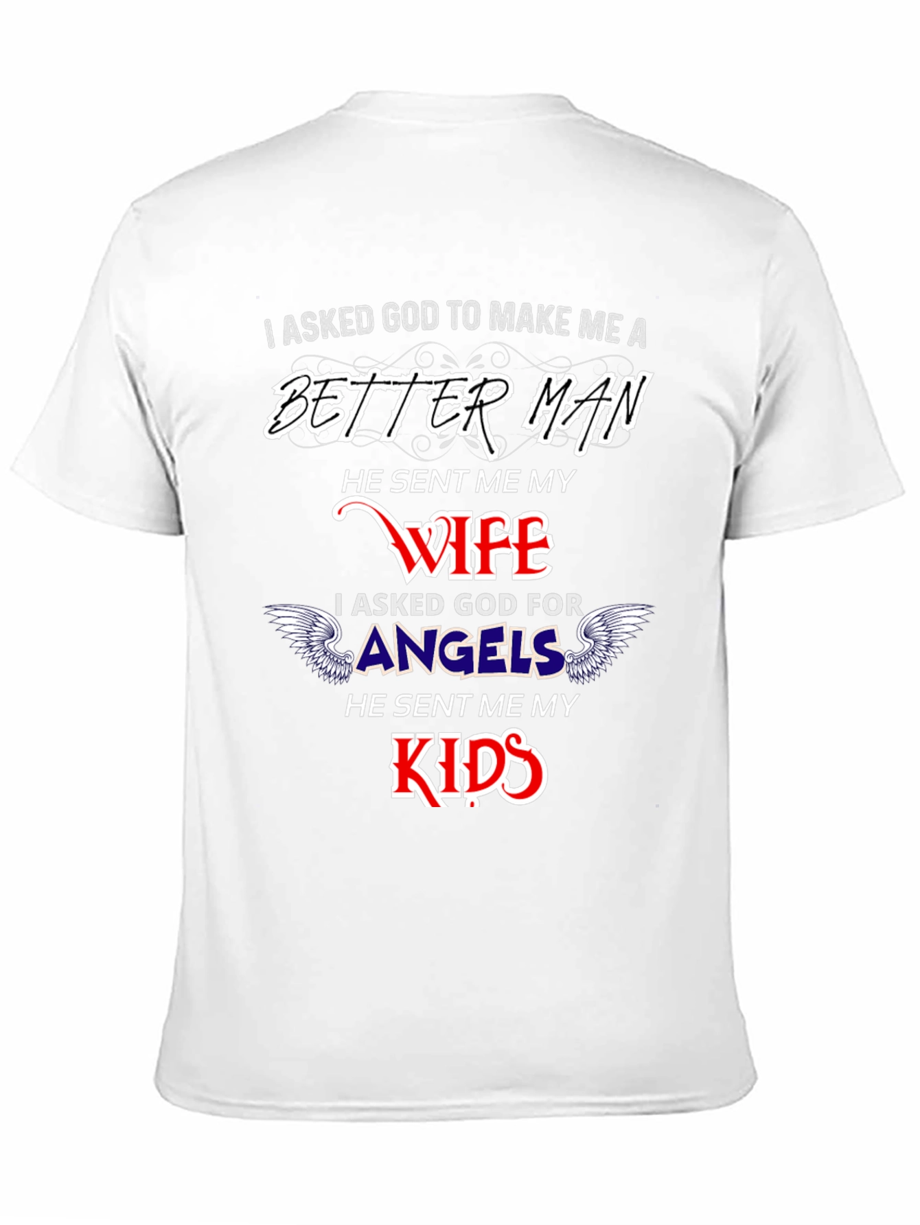 Better Man Wife and Kids Graphic T-Shirt