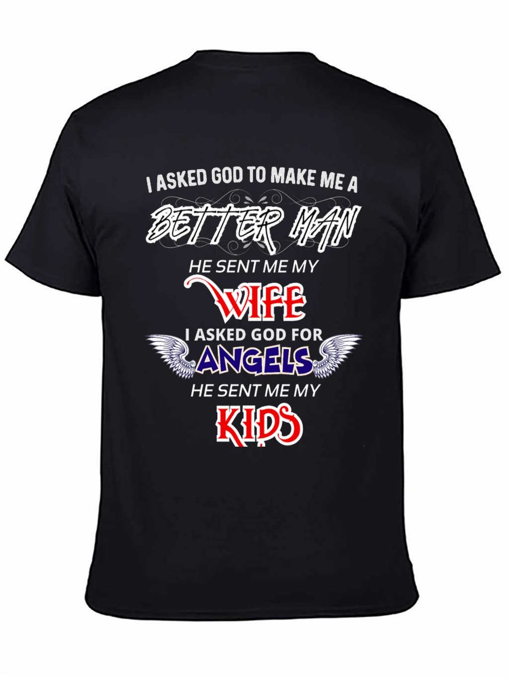 Better Man Wife and Kids Graphic T-Shirt