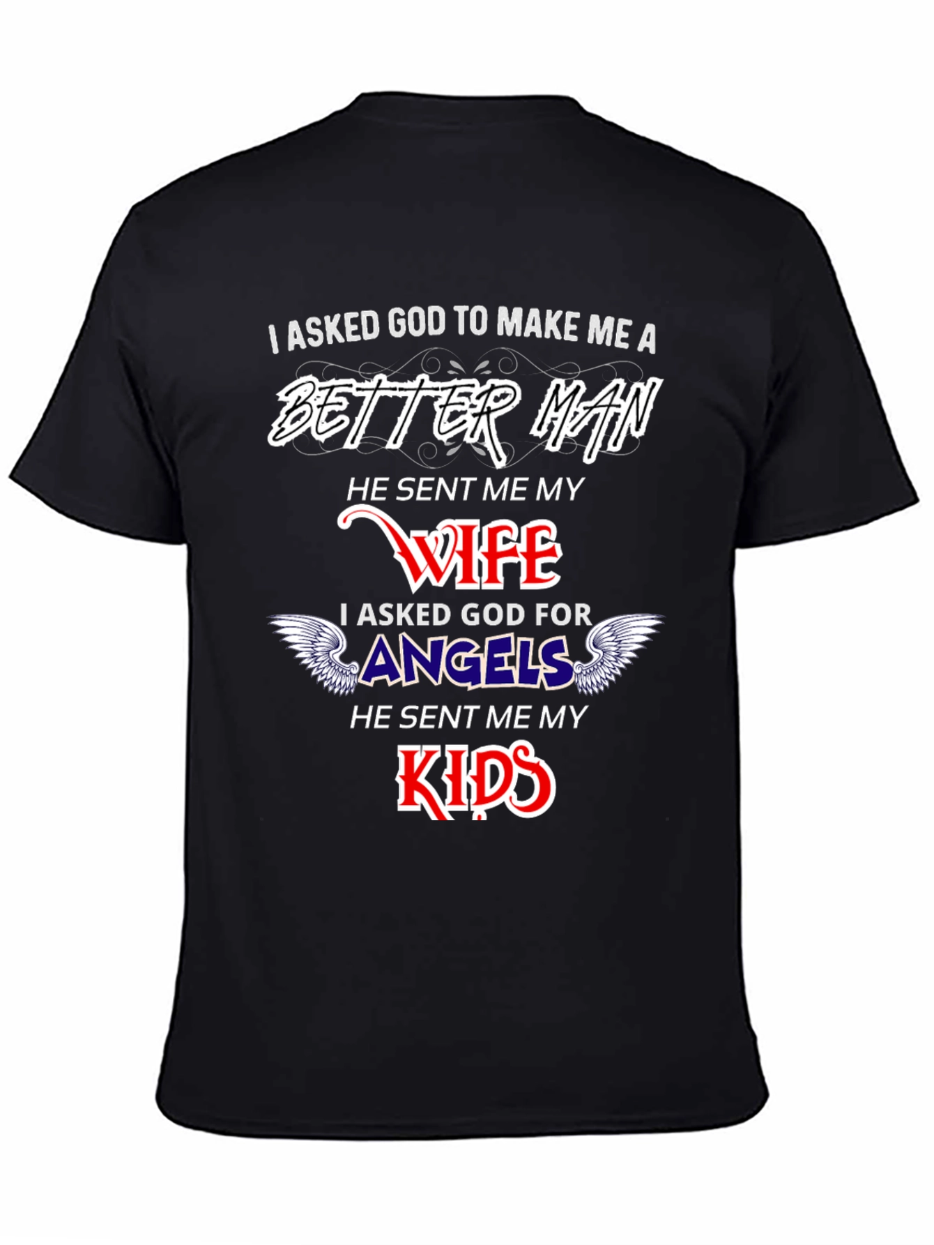 Better Man Wife and Kids Graphic T-Shirt