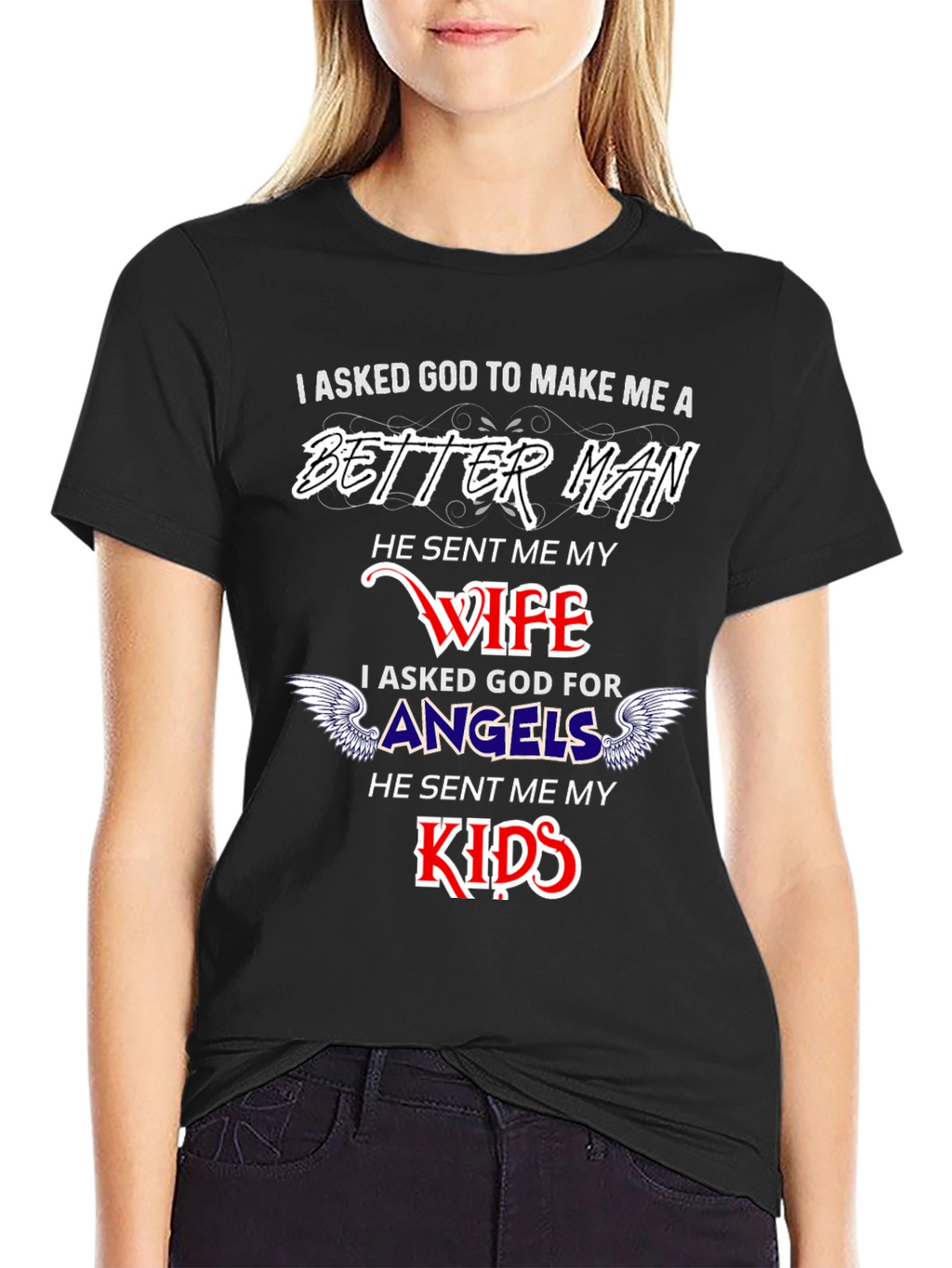 Better Man Wife and Kids Graphic T-Shirt