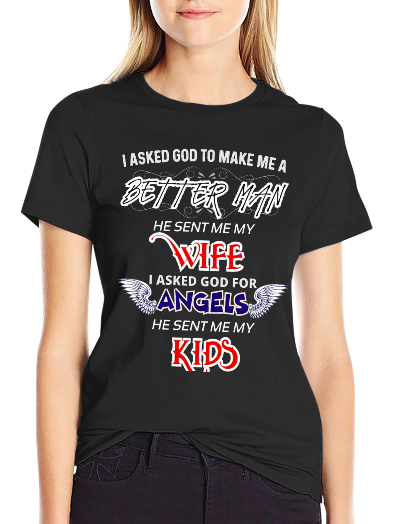 Better Man Wife and Kids Graphic T-Shirt