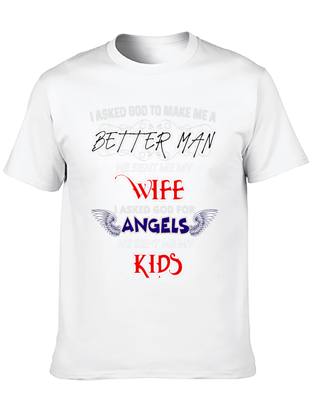Better Man Wife and Kids Graphic T-Shirt