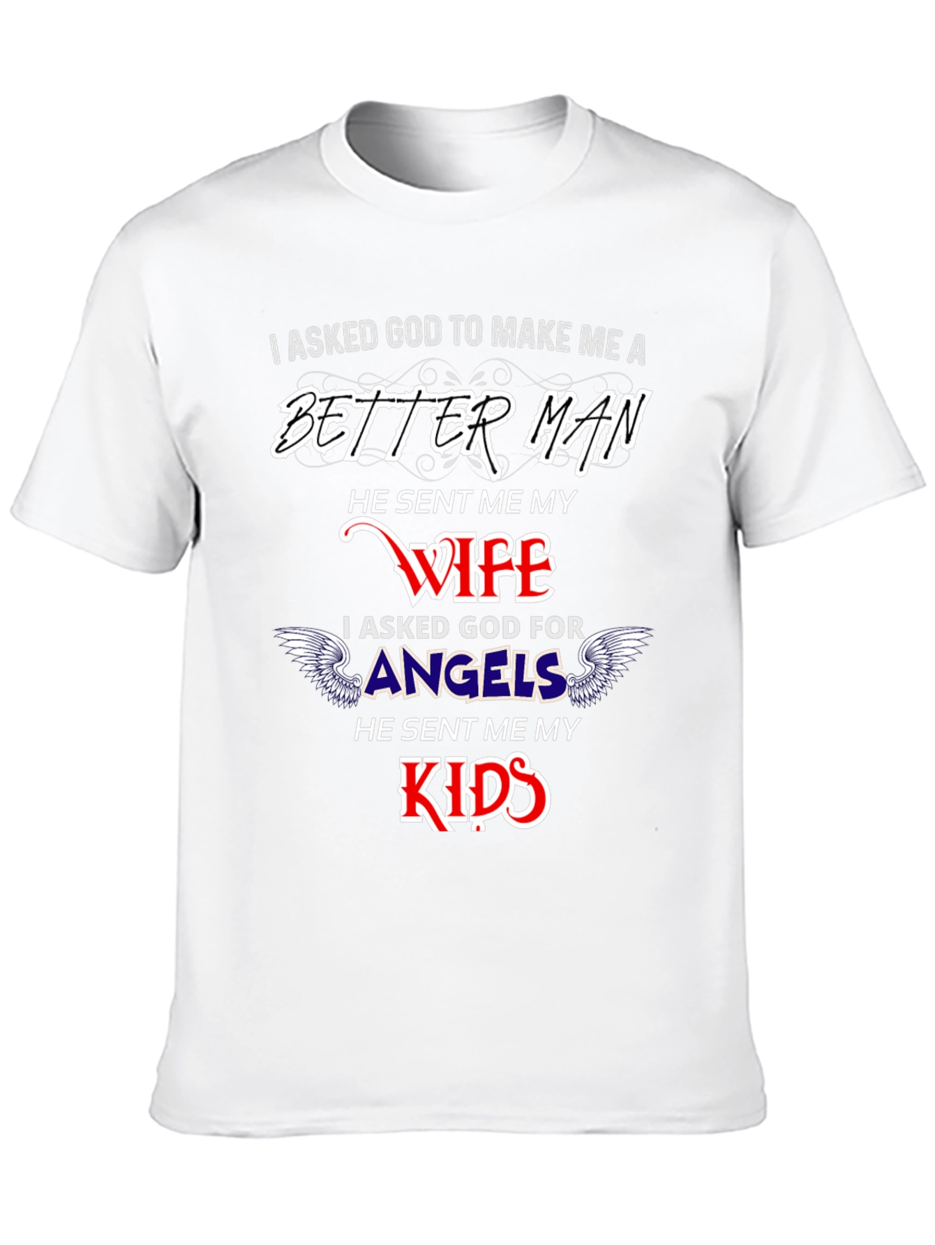 Better Man Wife and Kids Graphic T-Shirt