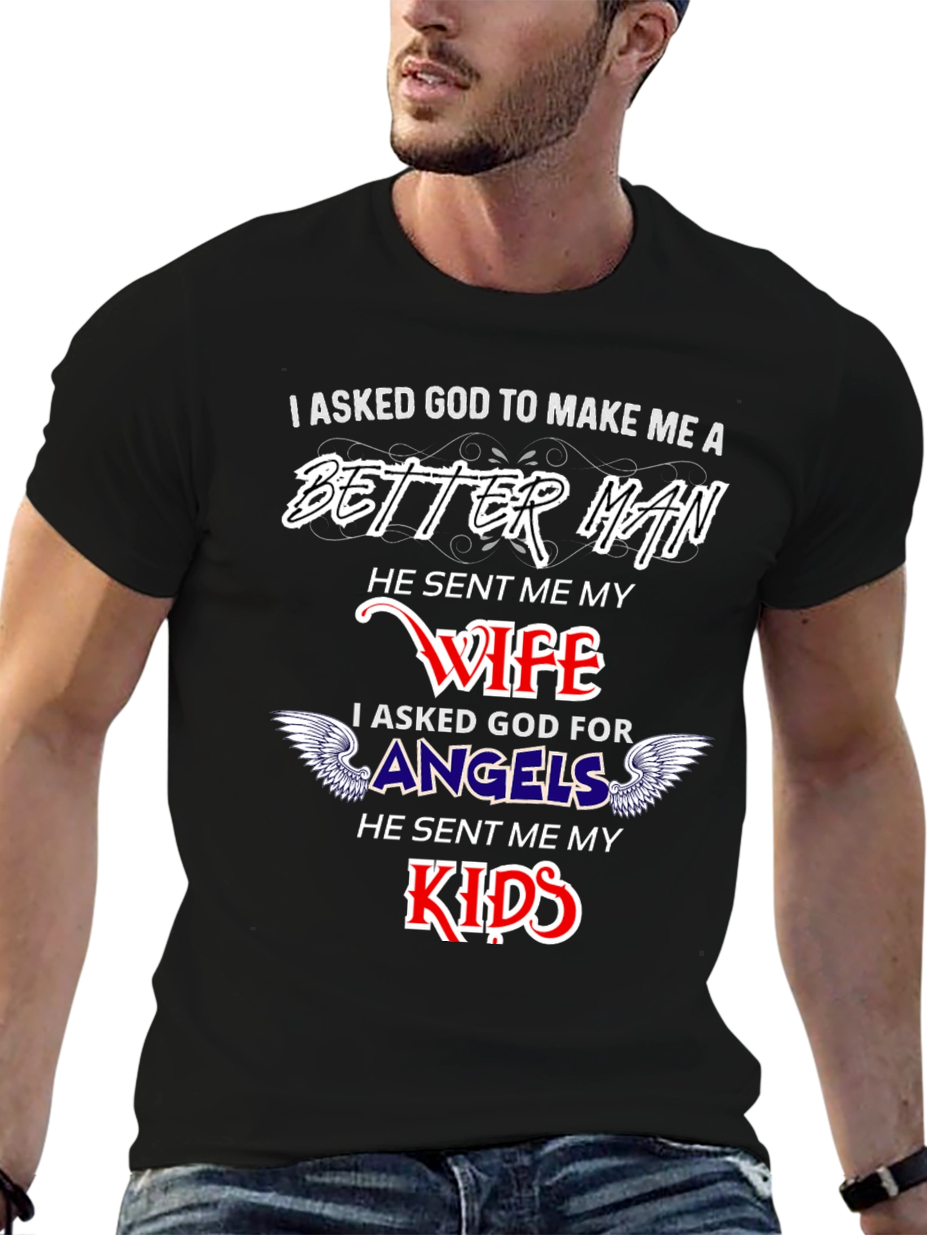 Better Man Wife and Kids Graphic T-Shirt