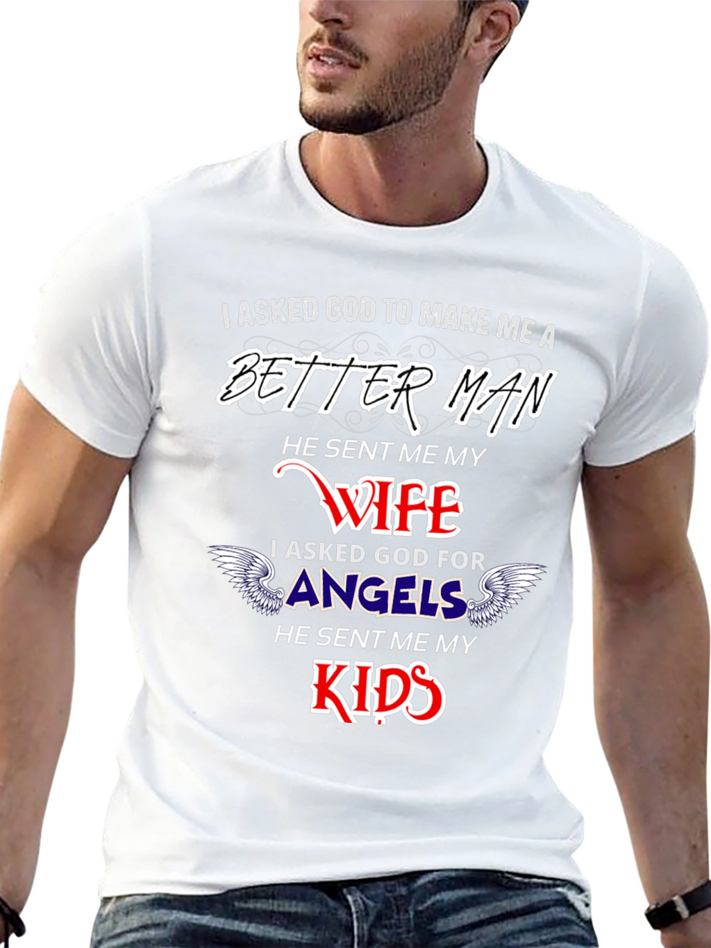 Better Man Wife and Kids Graphic T-Shirt
