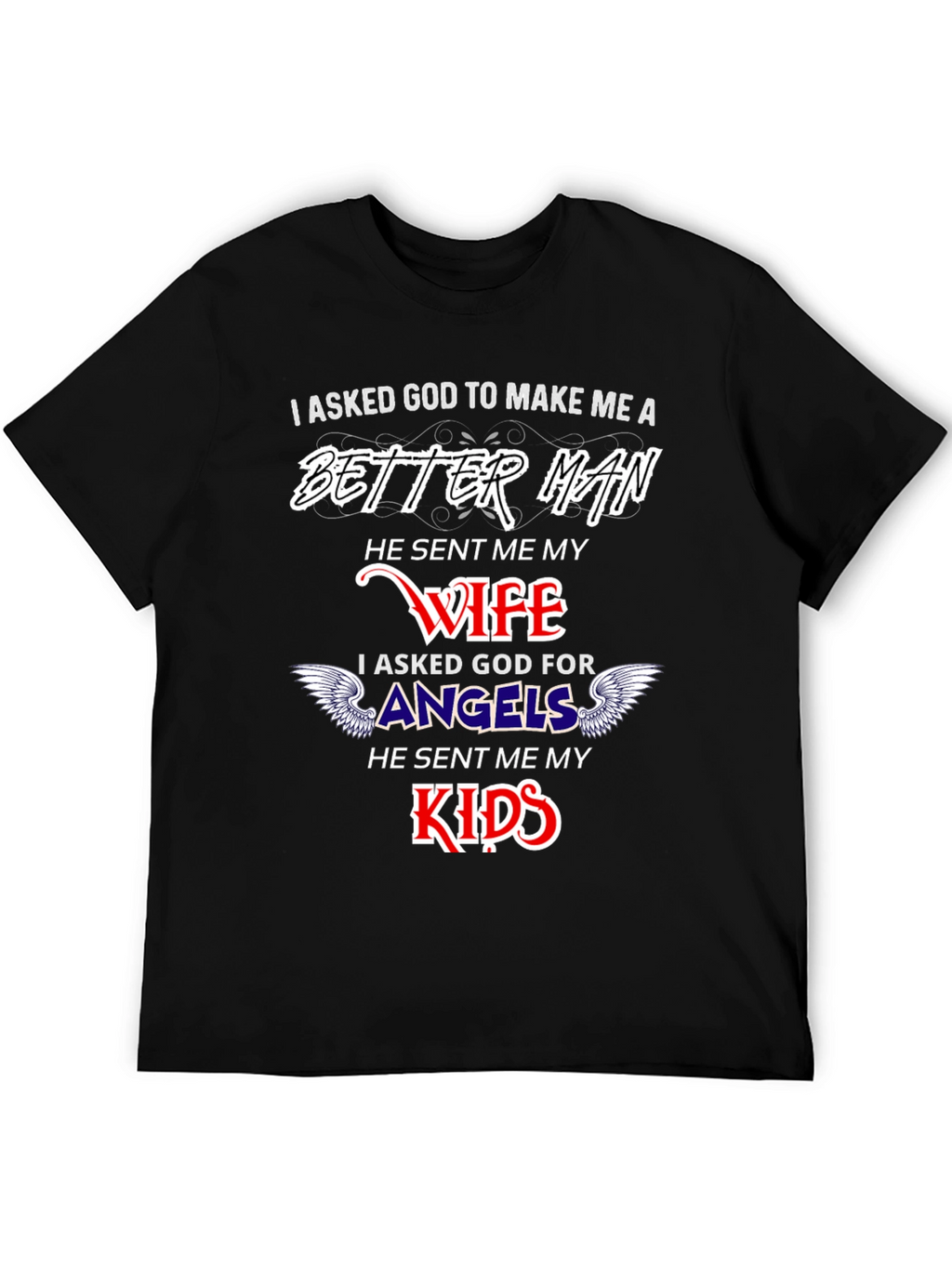 Better Man Wife and Kids Graphic T-Shirt