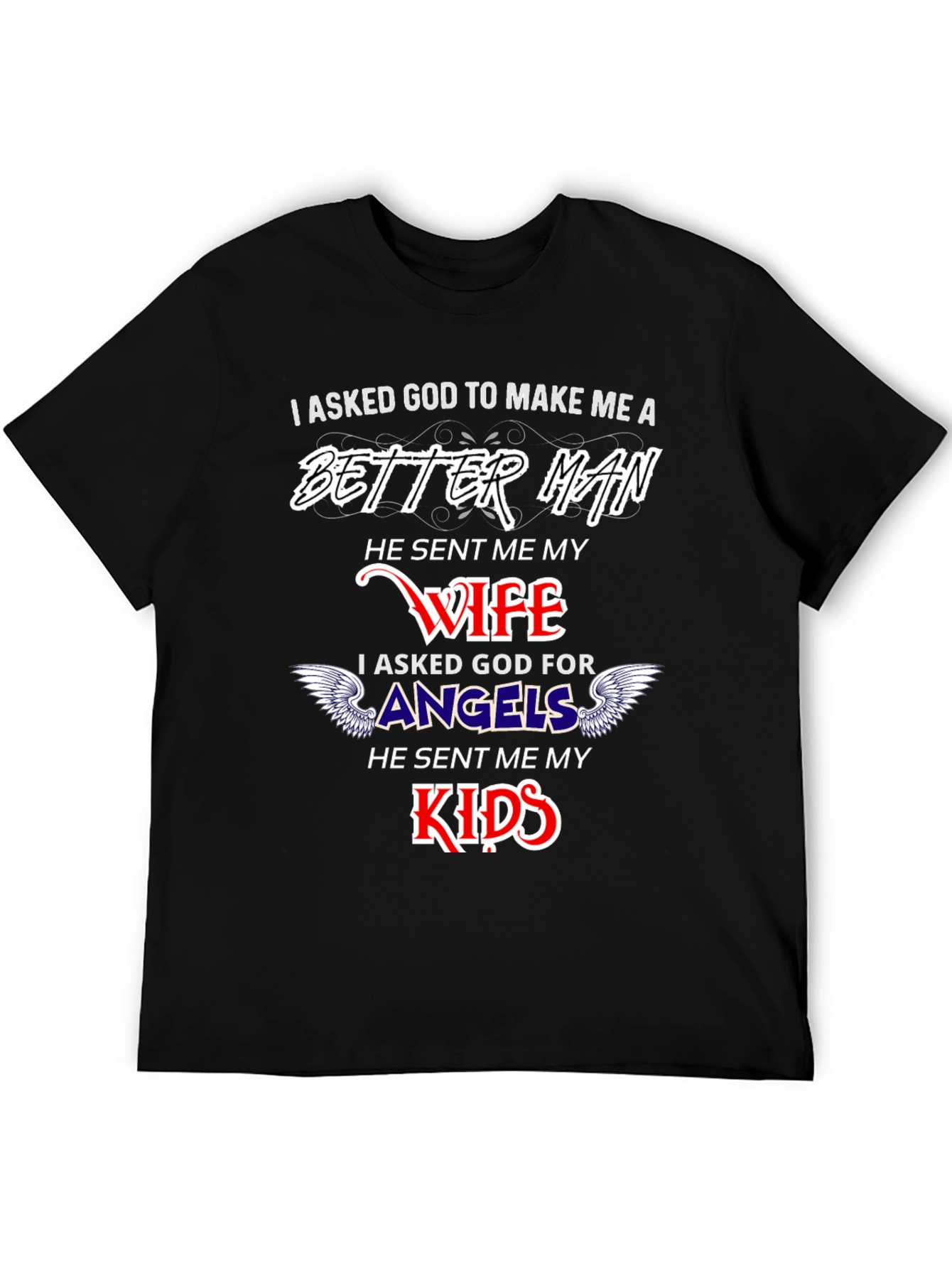 Better Man Wife and Kids Graphic T-Shirt